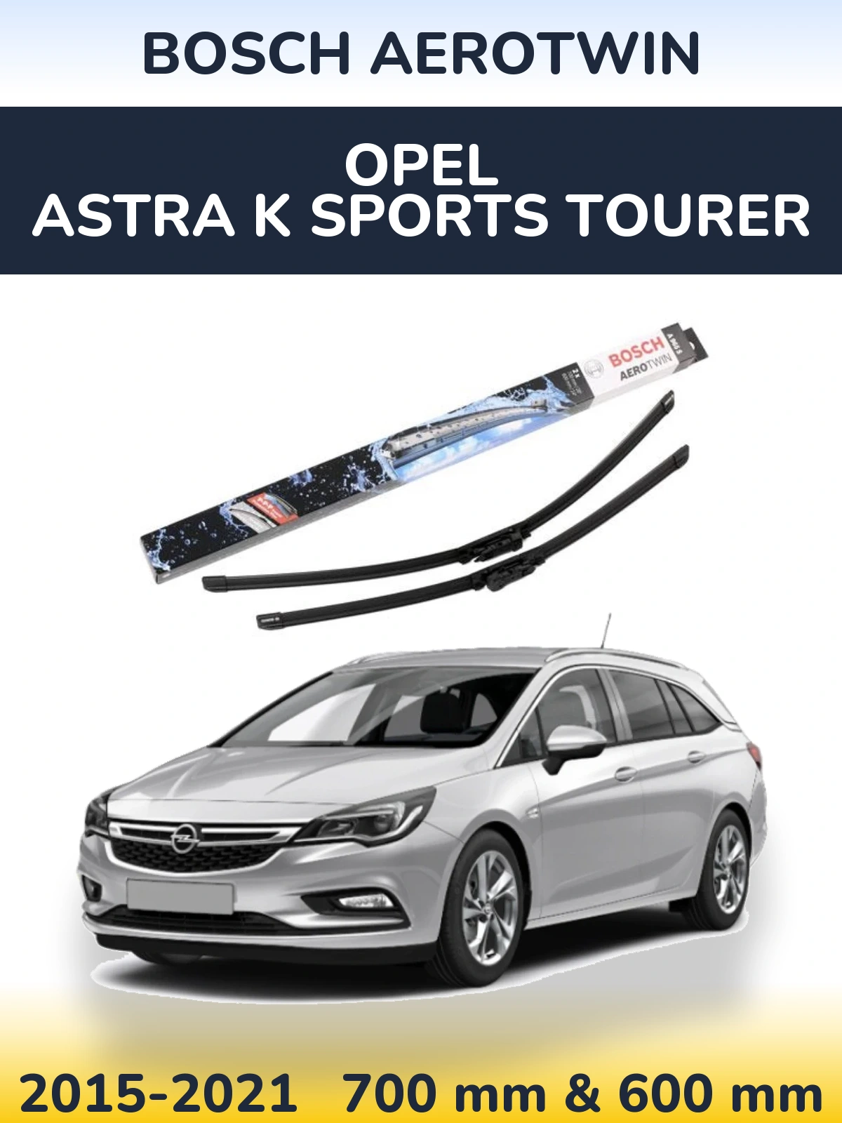 Front wiper blade set BOSCH AeroTwin 700 & 600 мм for Opel Astra K Sports Tourer 2015-2021