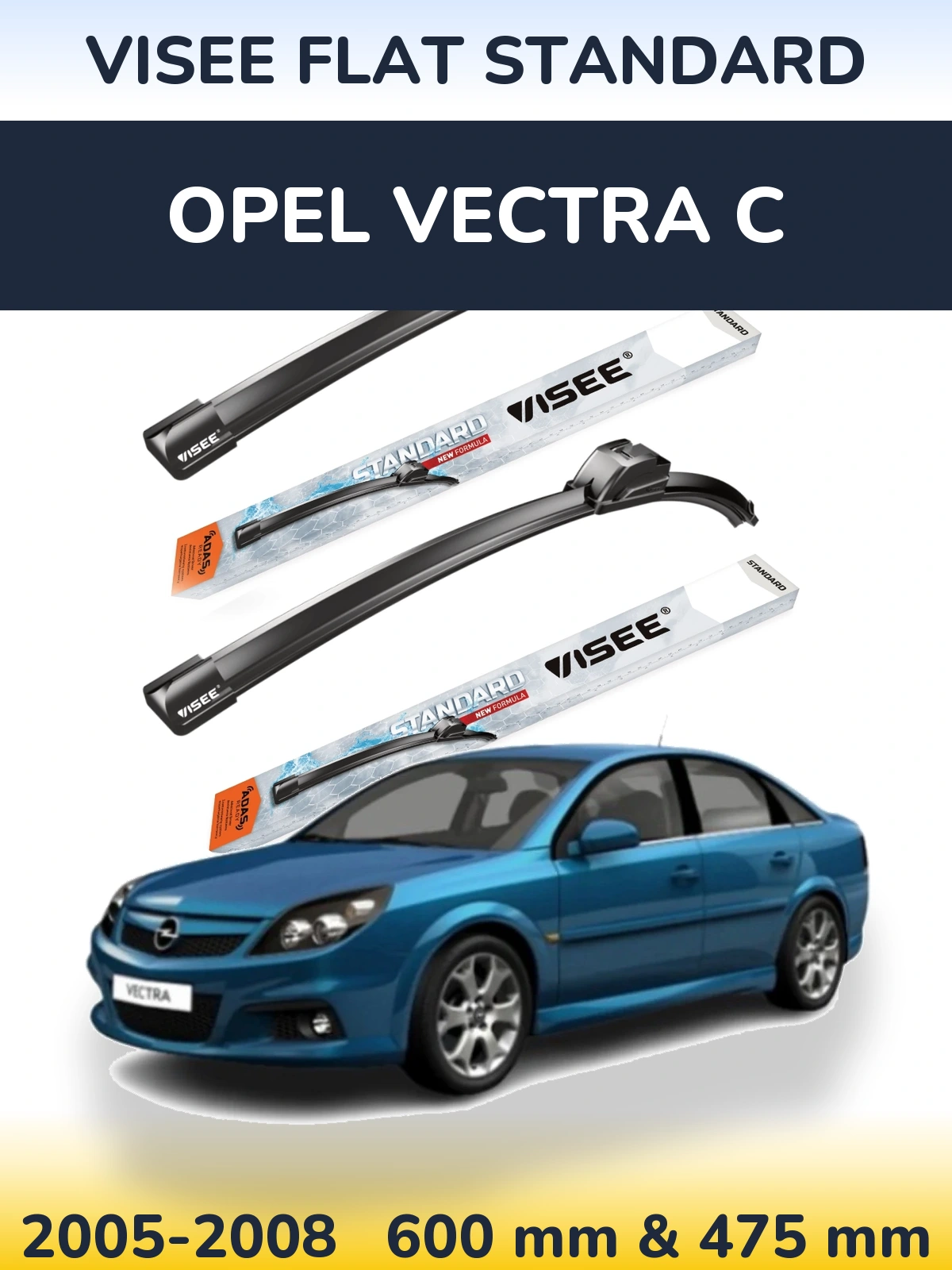 Front wiper blade set VISEE FLAT STANDARD 600 & 475 мм for Opel Vectra C 2005-2008
