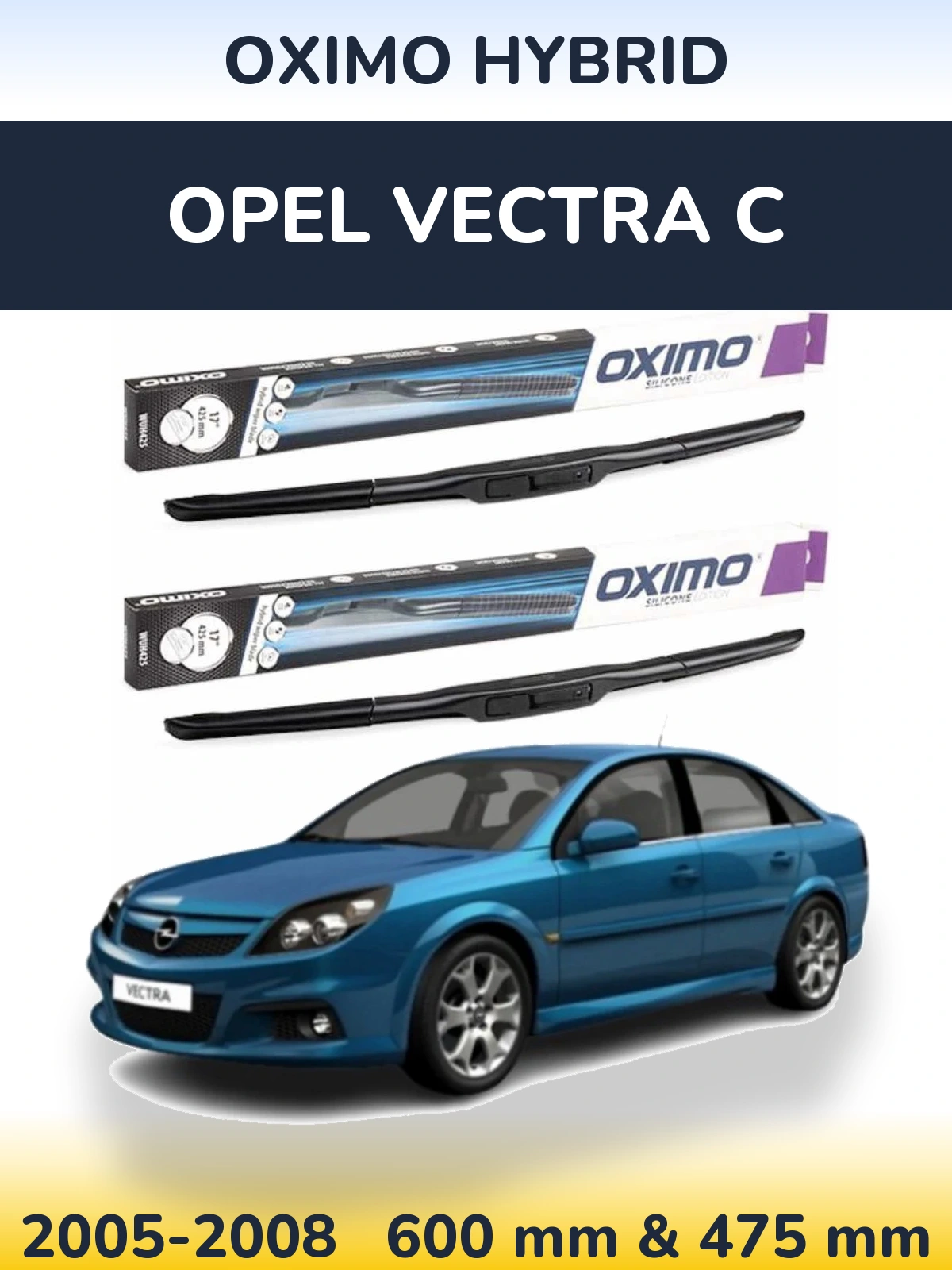 Front wiper blade set Oximo Hybrid 600 & 475 mm for Opel Vectra C 2005-2008