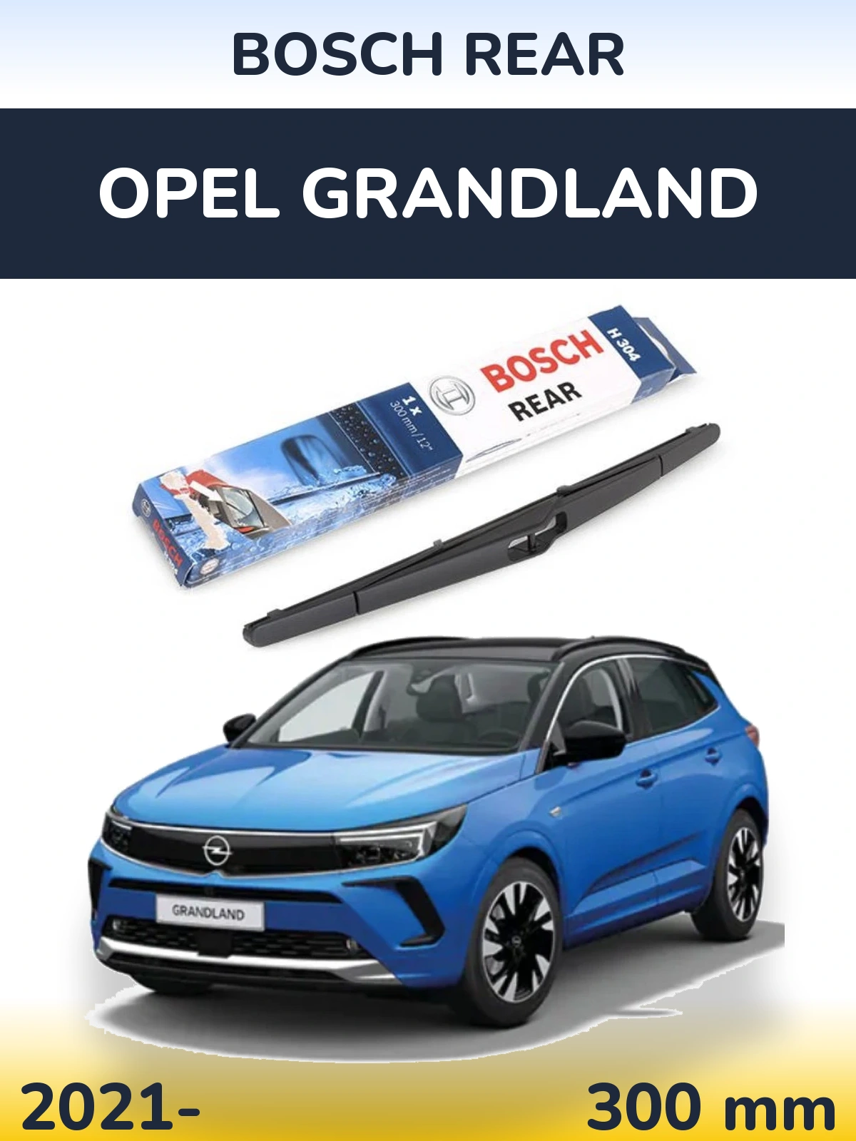 Задня щітка BOSCH Rear 300 мм для Opel Grandland 2021-2026