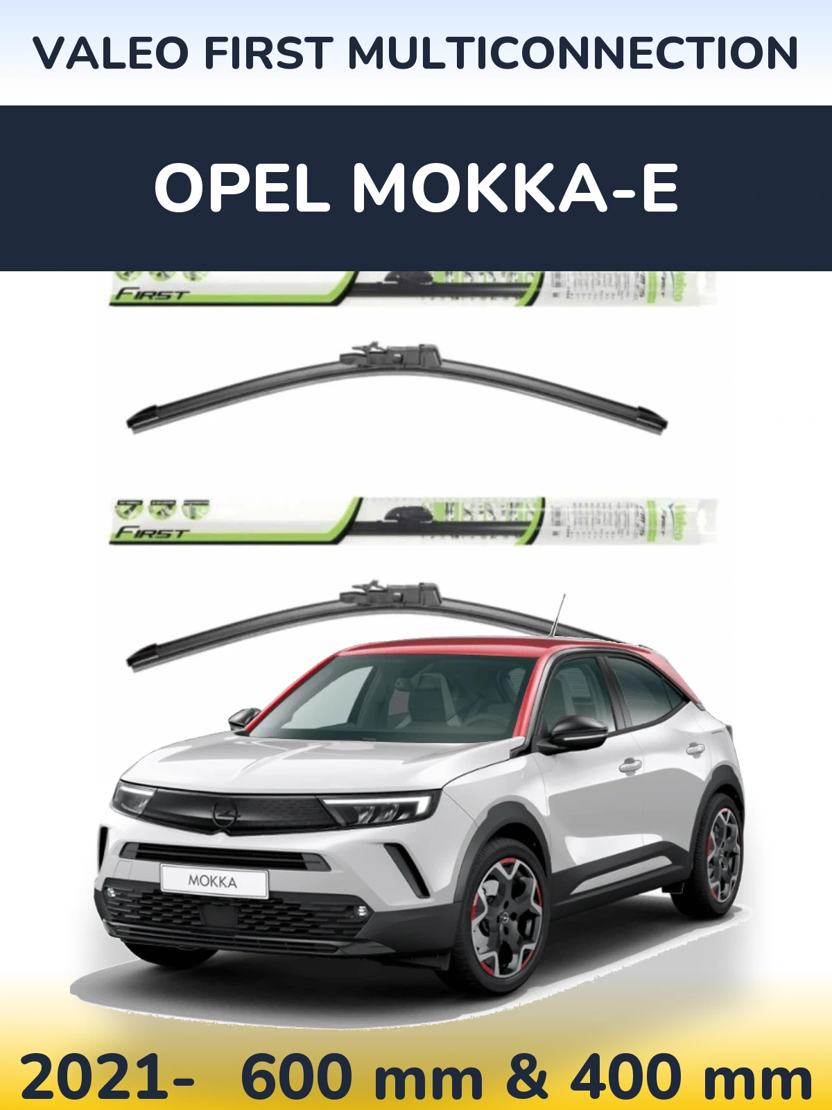 Komplet przednich wycieraczek Valeo First MultiConnection 600 & 400 mm do Opel Mokka-e 2021-2026