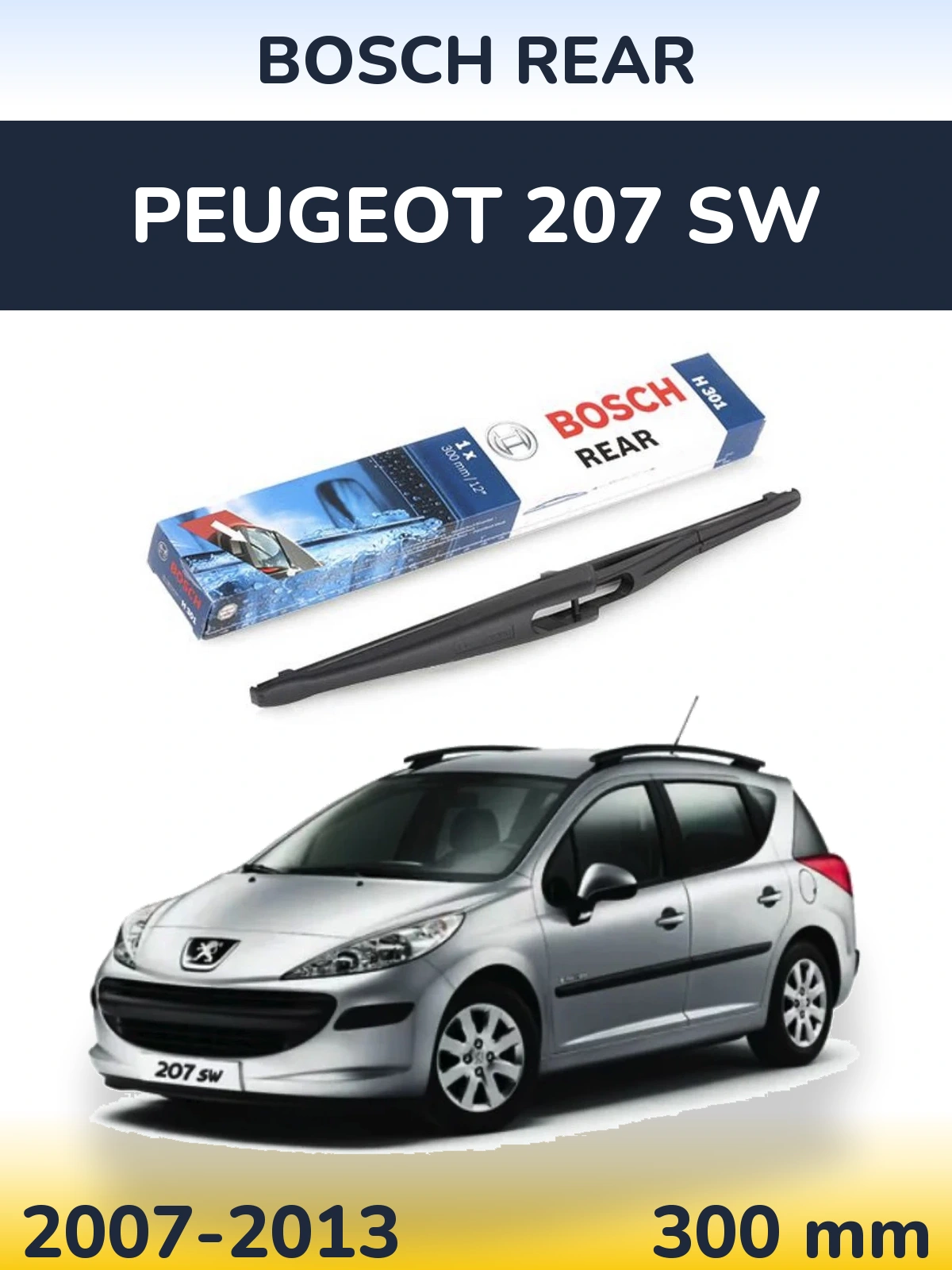 Rear wiper blade BOSCH Rear 300 мм for Peugeot 207 SW 2007-2013