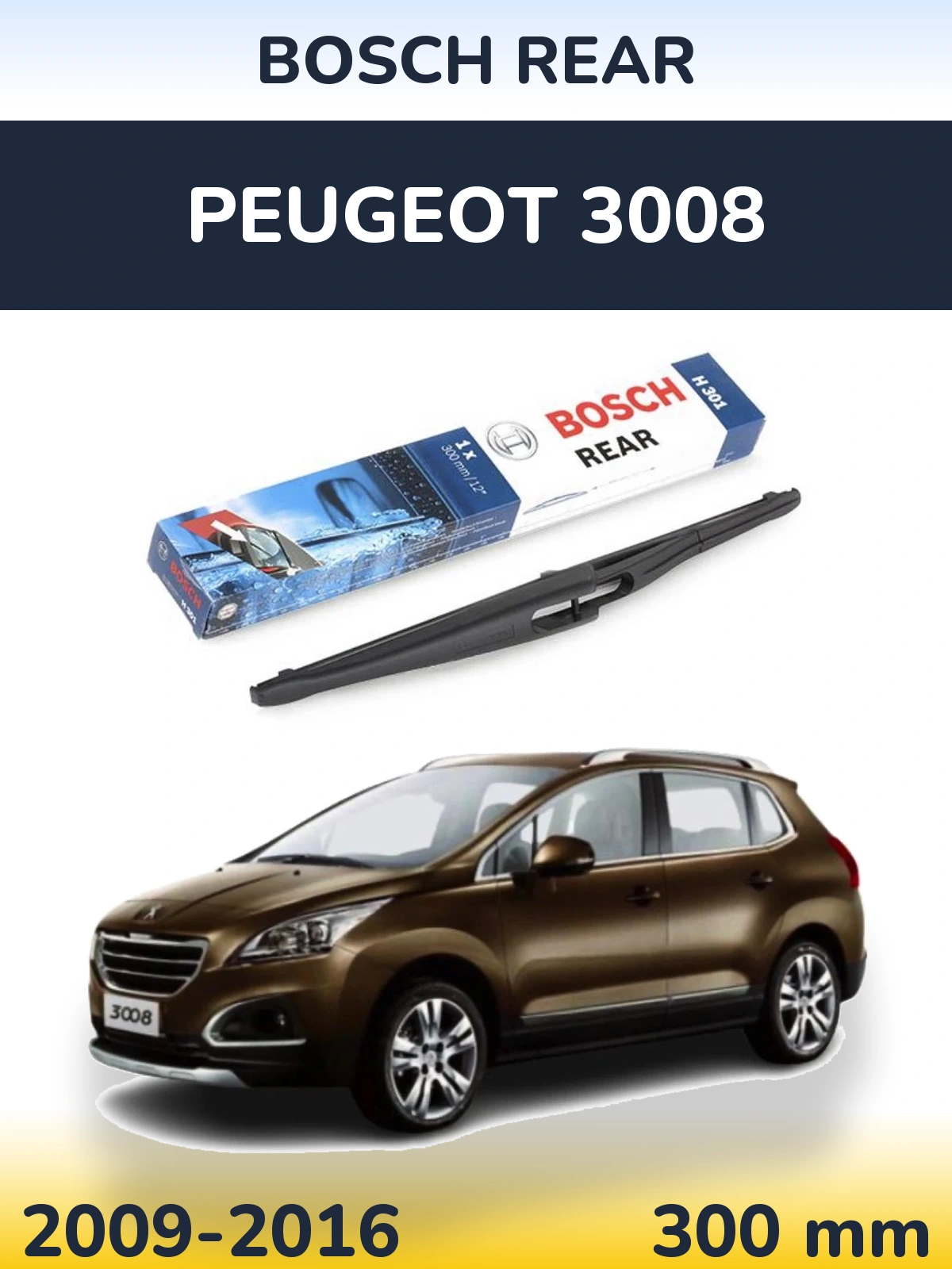 Rear wiper blade BOSCH Rear 300 мм for Peugeot 3008 2009-2016