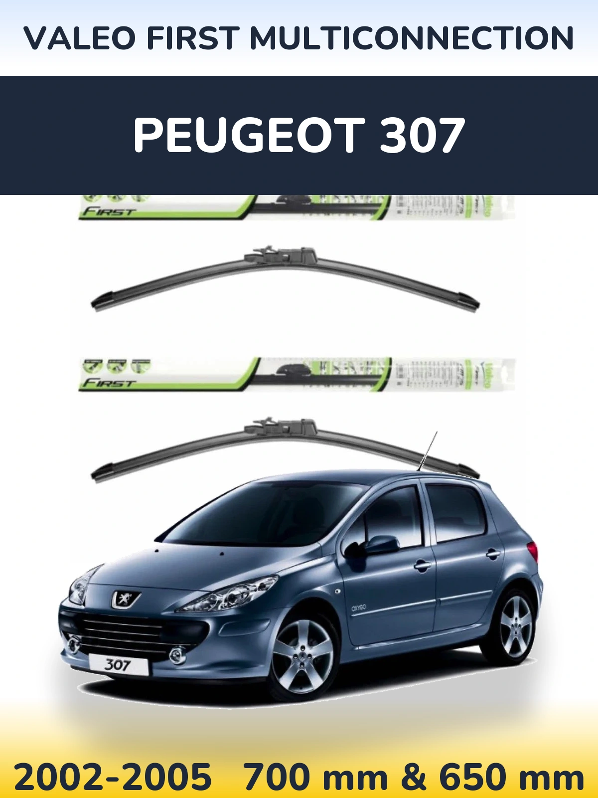 Front wiper blade set Valeo First MultiConnection 700 & 650 мм for Peugeot 307 2002-2005