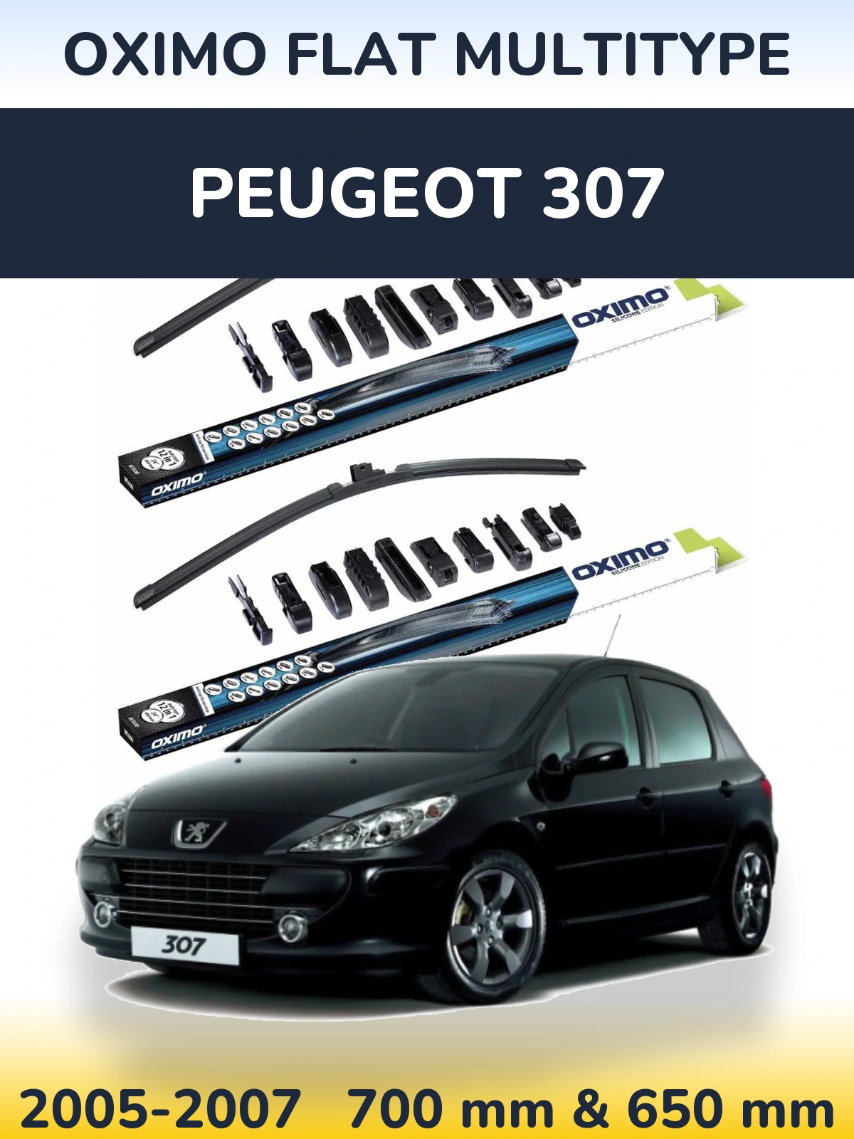 Комплект передніх щіток Oximo Flat MultiТипe 700 & 650 мм для Peugeot 307 2005-2007