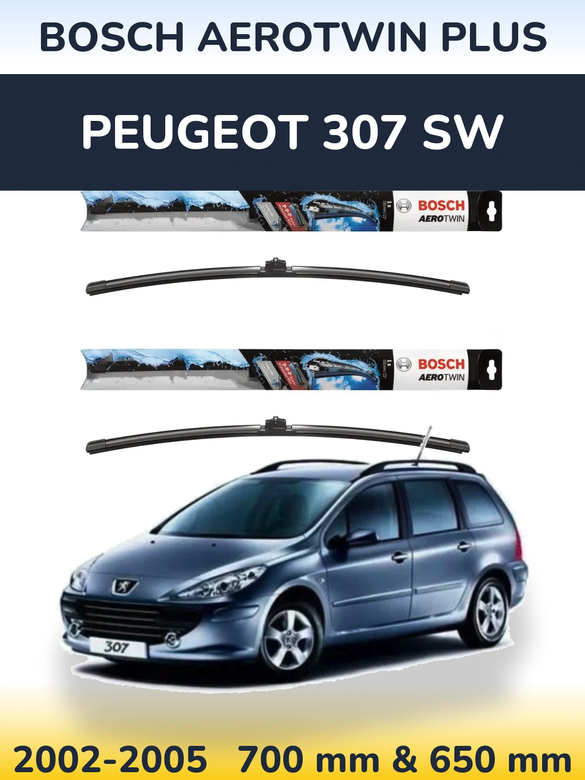 Front wiper blade set BOSCH AeroTwin Plus 700 & 650 мм for Peugeot 307 SW 2002-2005