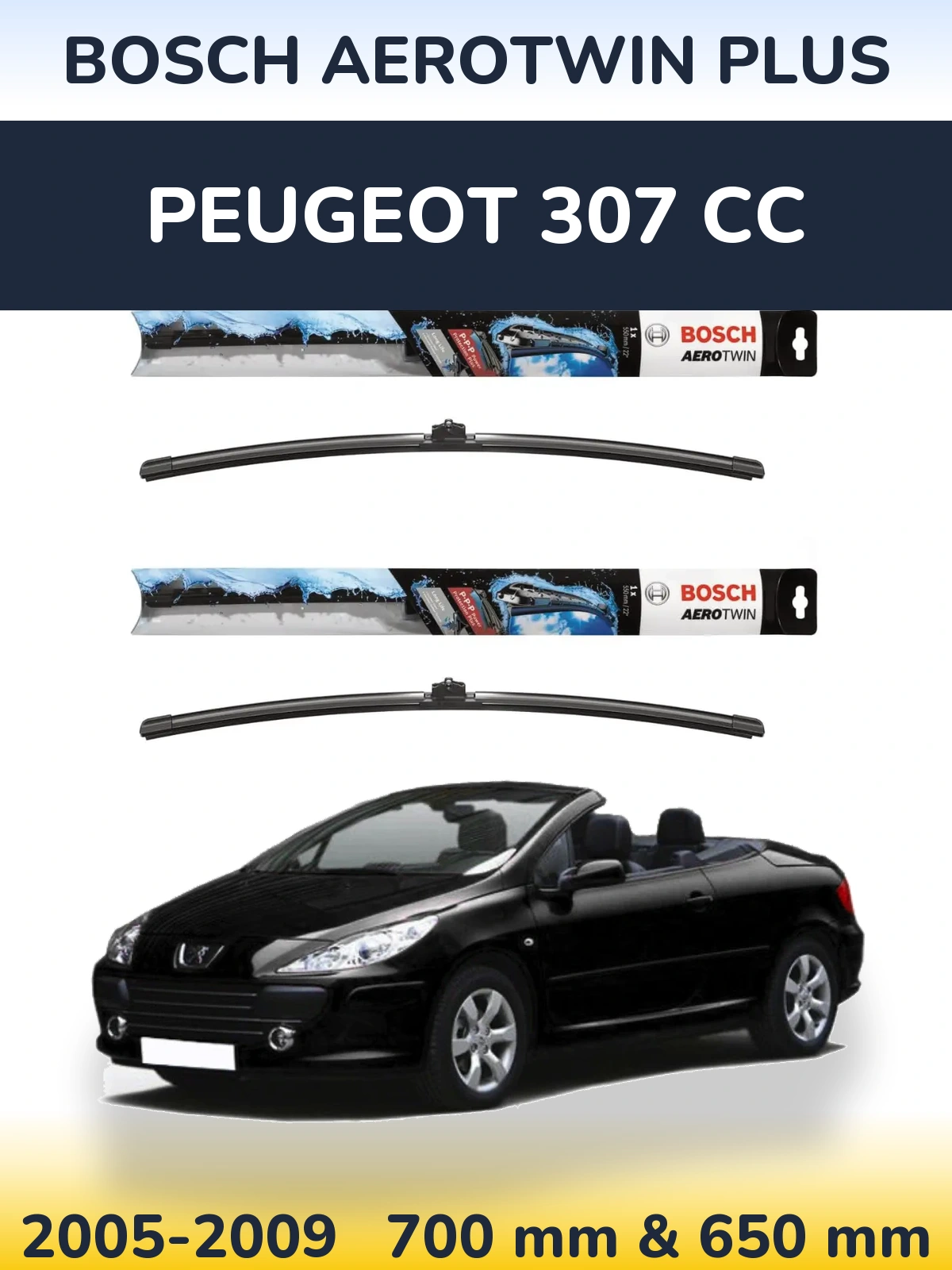 Front wiper blade set BOSCH AeroTwin Plus 700 & 650 mm for Peugeot 307 CC 2005-2009