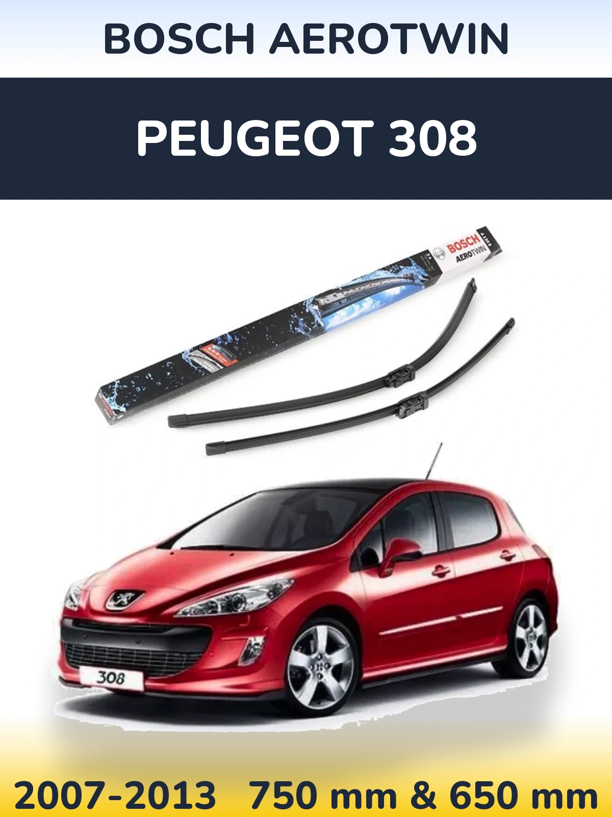 Front wiper blade set BOSCH AeroTwin 750 & 650 mm for Peugeot 308 2007-2013