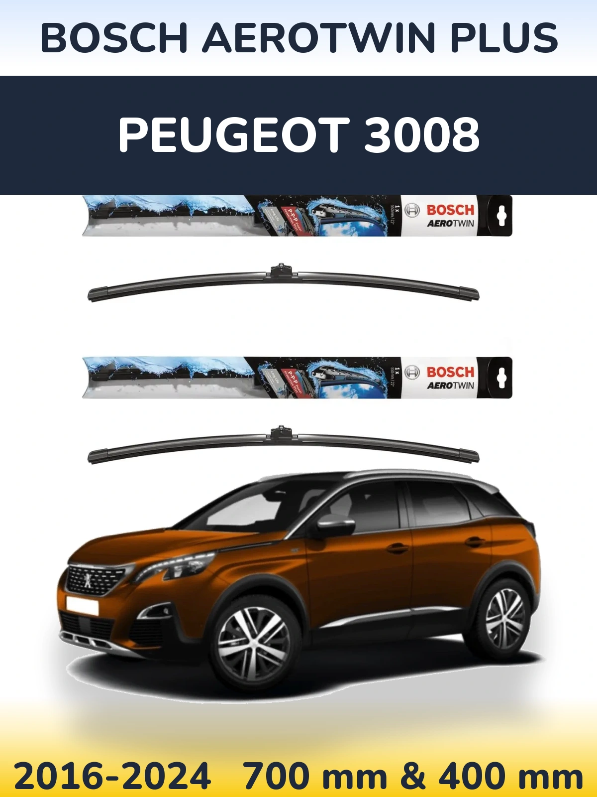 Front wiper blade set BOSCH AeroTwin Plus 700 & 400 mm for Peugeot 3008 2016-2024