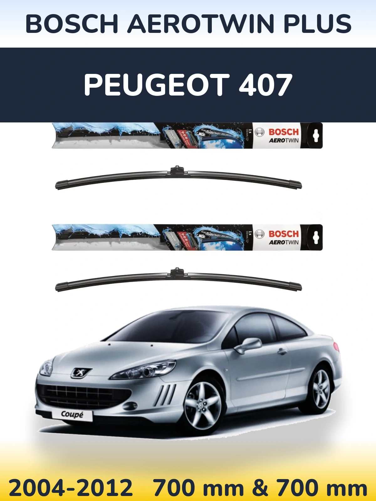 Front wiper blade set BOSCH AeroTwin Plus 700 & 700 mm for Peugeot 407 2004-2012