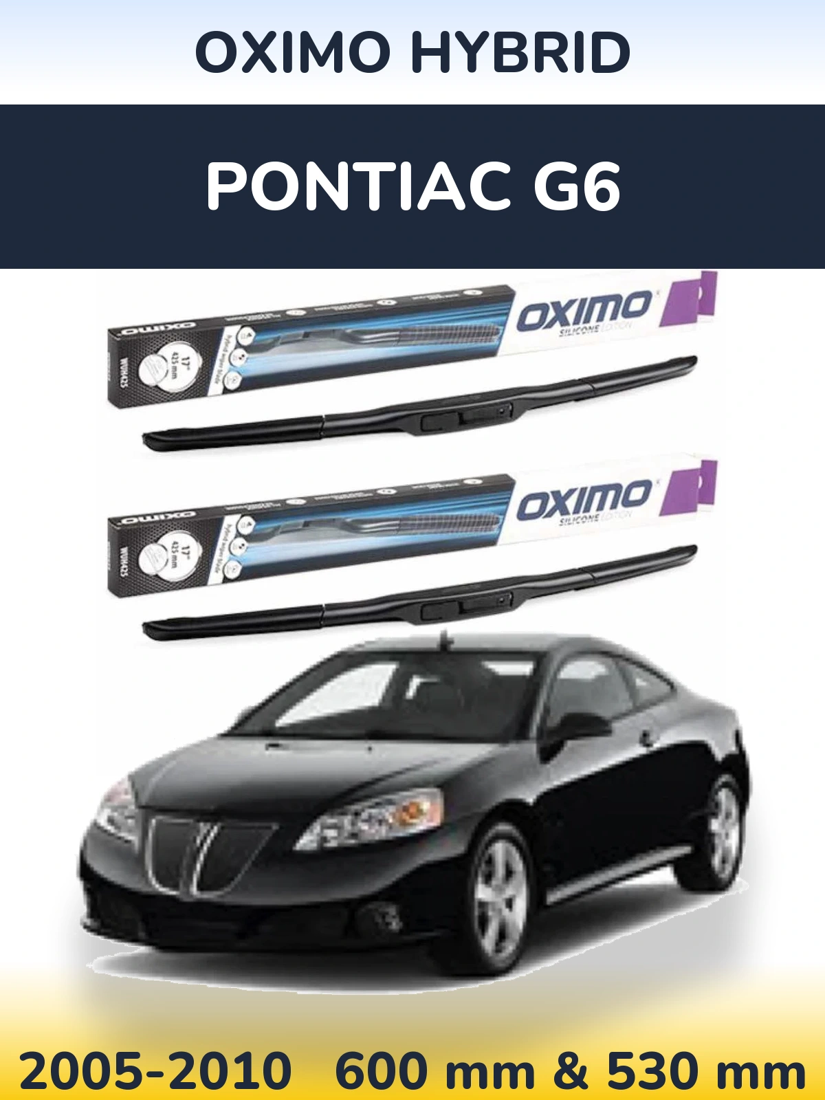 Комплект передніх щіток Oximo Hybrid 600 & 530 мм для Pontiac G6 2005-2010