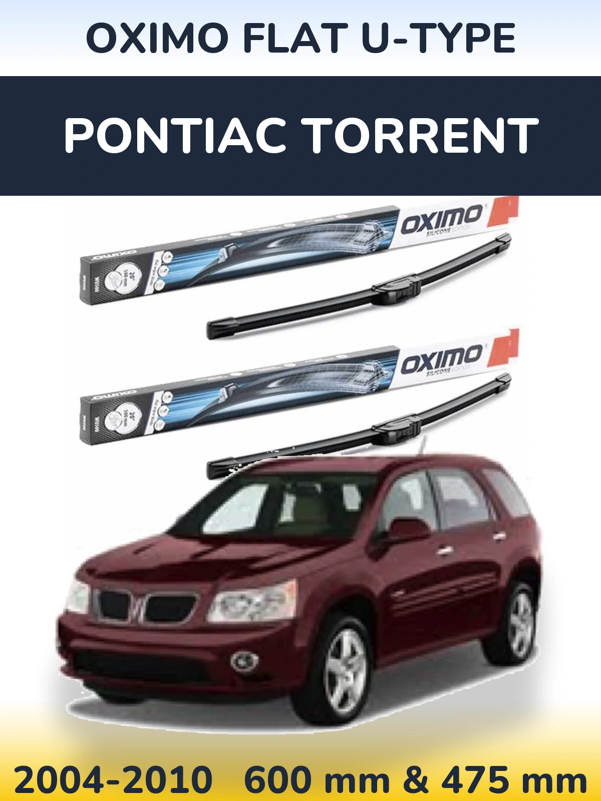 Front wiper blade set Oximo Flat U-type 600 & 475 mm for Pontiac Torrent 2004-2010