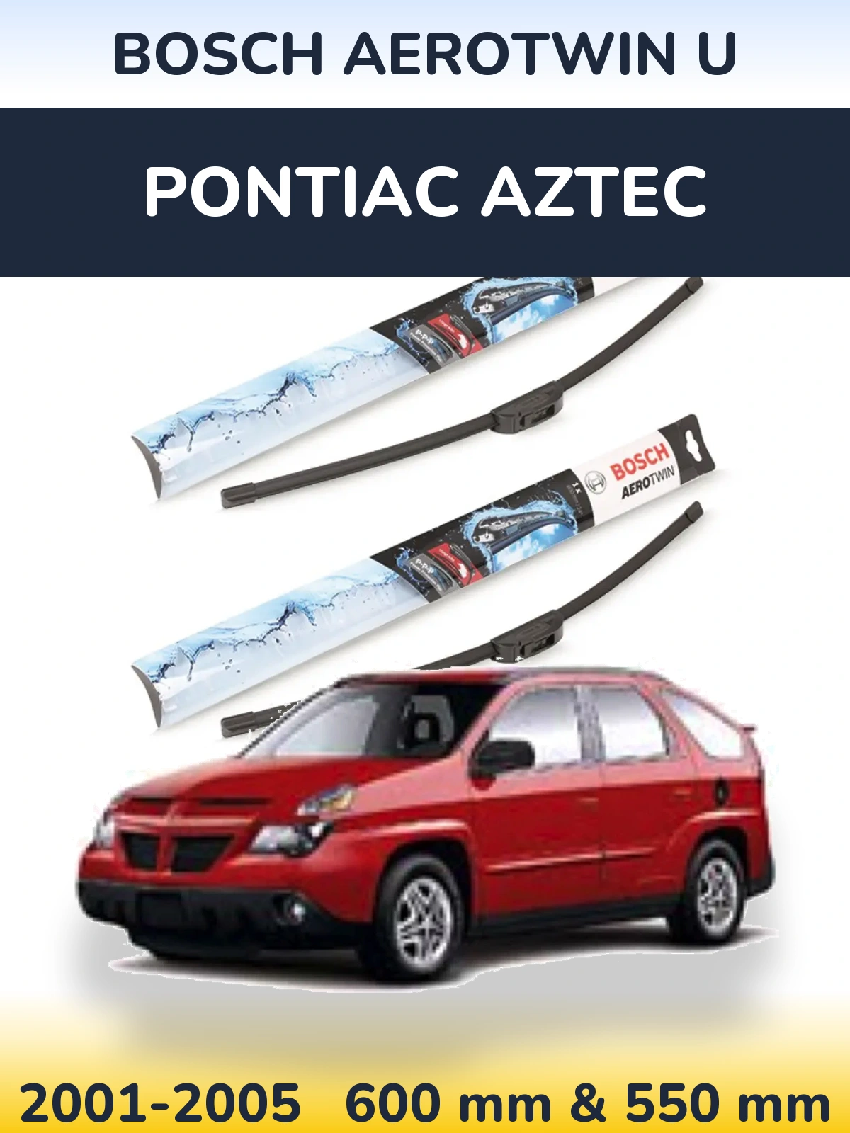 Komplet przednich wycieraczek BOSCH AeroTwin U 600 & 550 mm do Pontiac Aztec 2001-2005