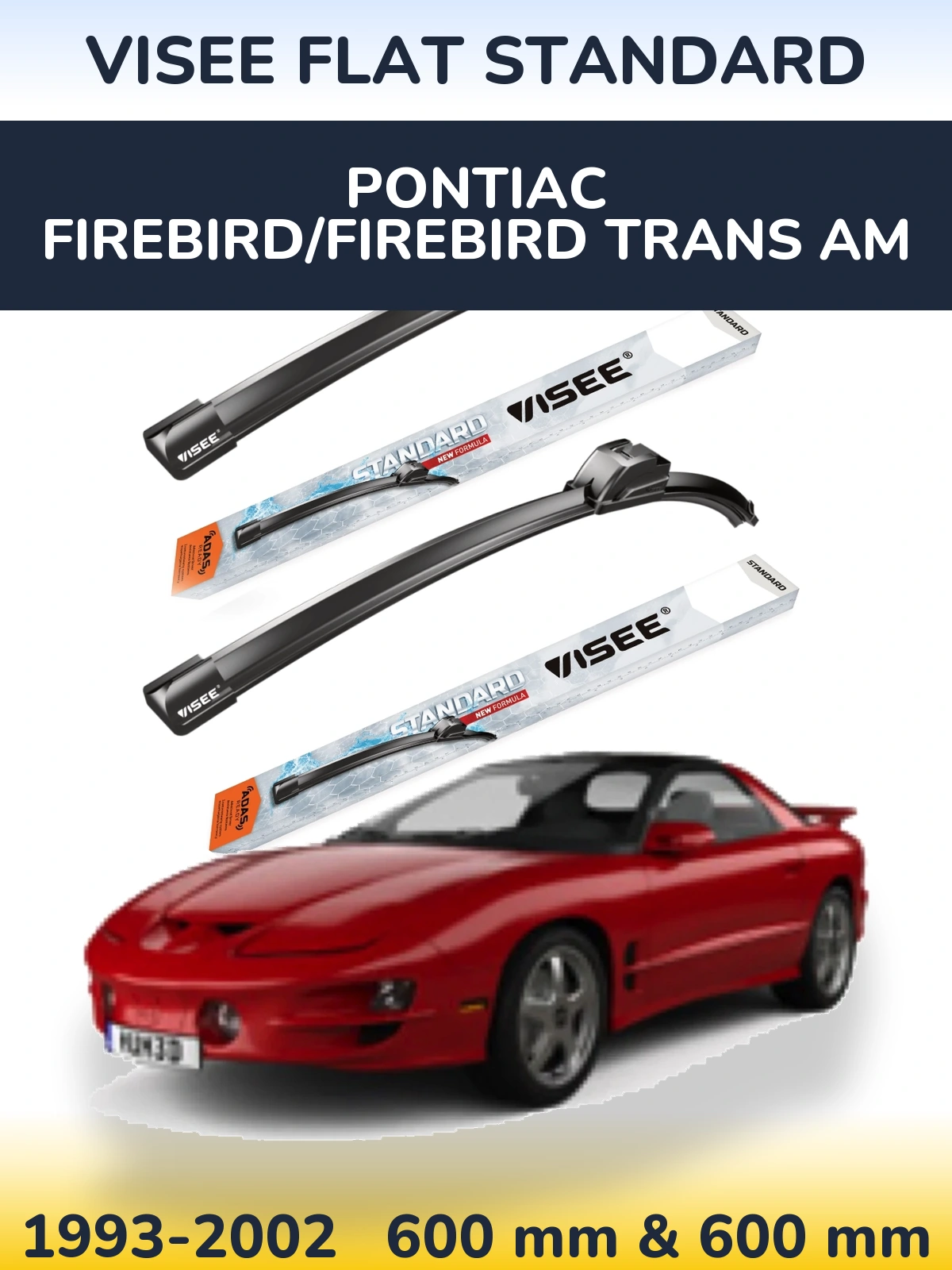 Komplet przednich wycieraczek VISEE FLAT STANDARD 600 & 600 mm do Pontiac Firebird/Firebird Trans Am 1993-2002