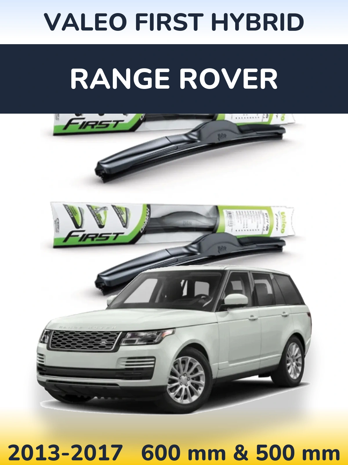 Front wiper blade set Valeo First Hybrid 600 & 500 mm for Range Rover  2013-2017