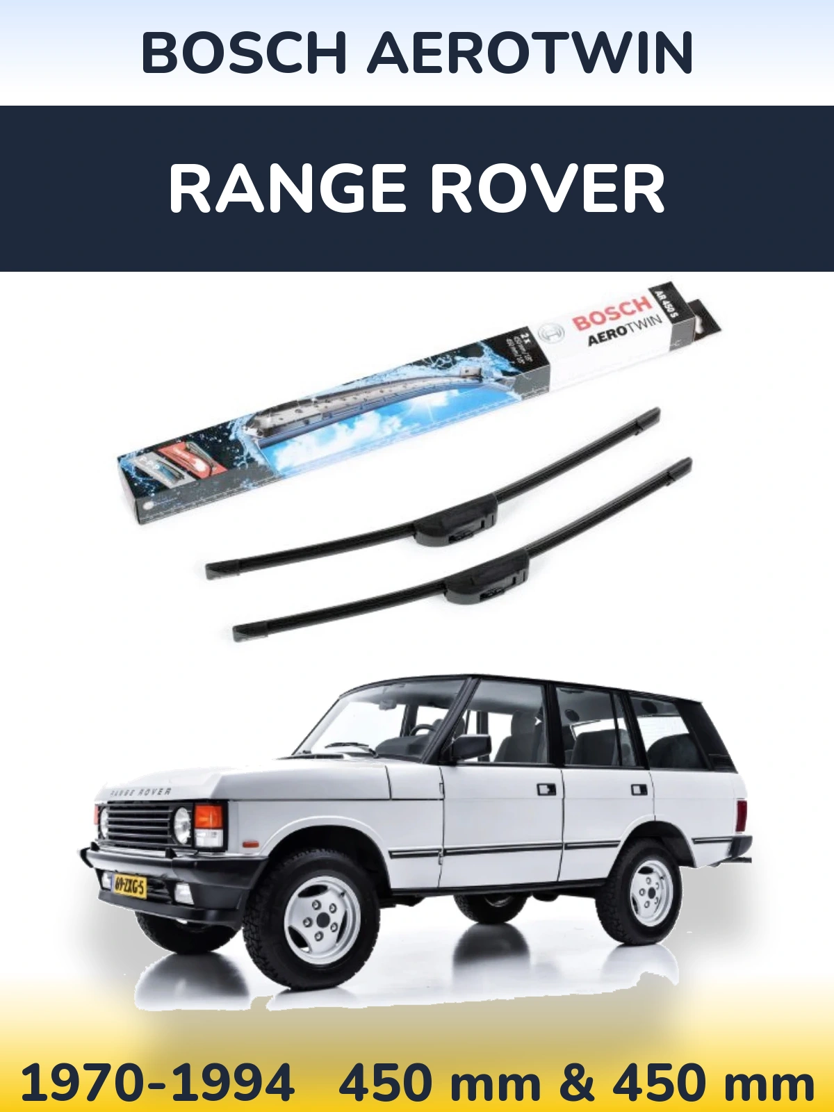 Front wiper blade set BOSCH AeroTwin 450 & 450 mm for Range Rover  1970-1994