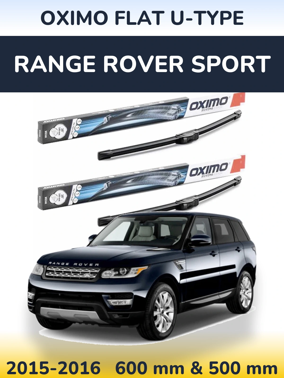 Комплект передніх щіток Oximo Flat U-type 600 & 500 мм для Range Rover Sport 2015-2016