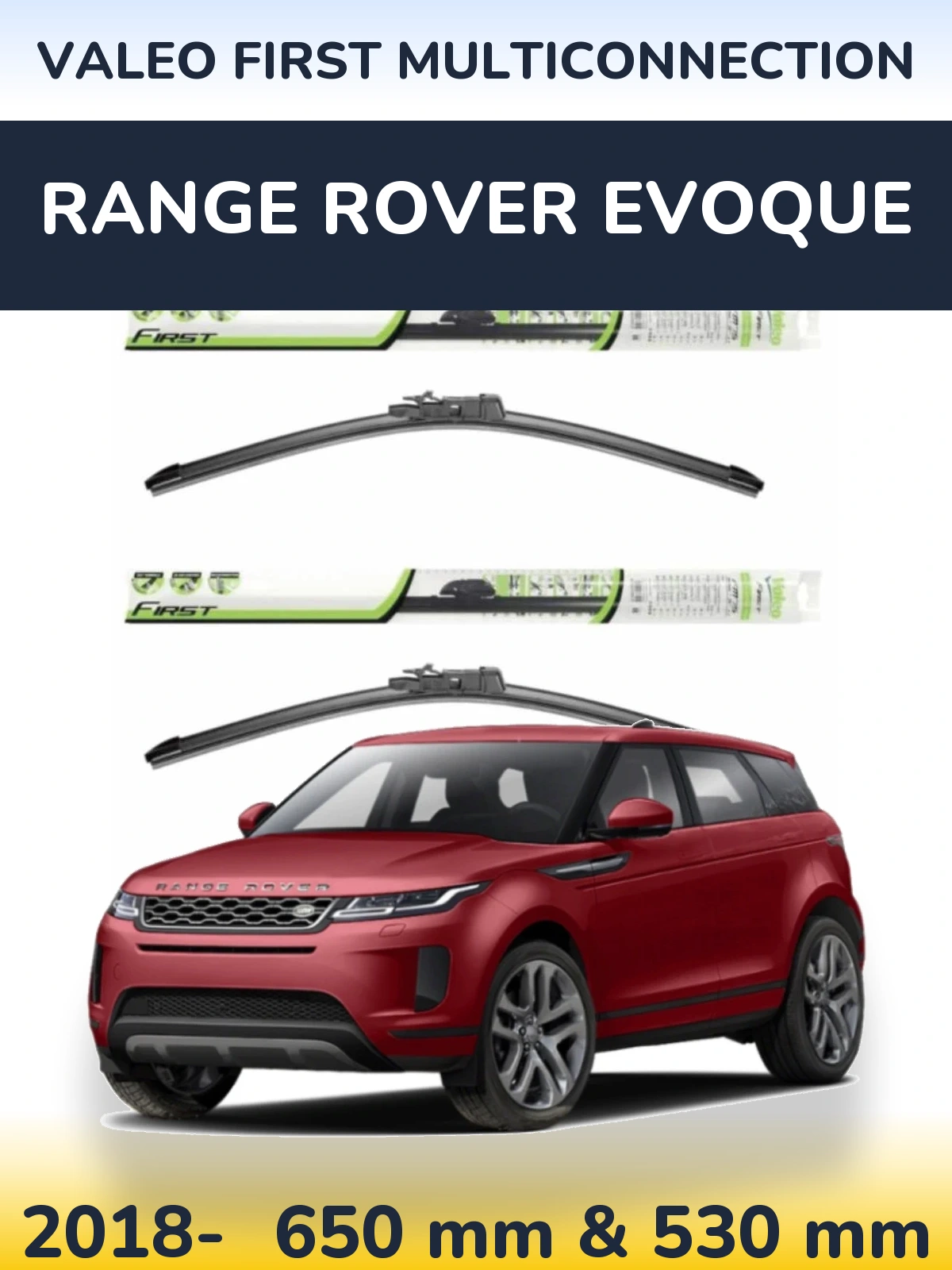 Комплект передніх щіток Valeo First MultiConnection 650 & 530 мм для Range Rover Evoque 2018-2026