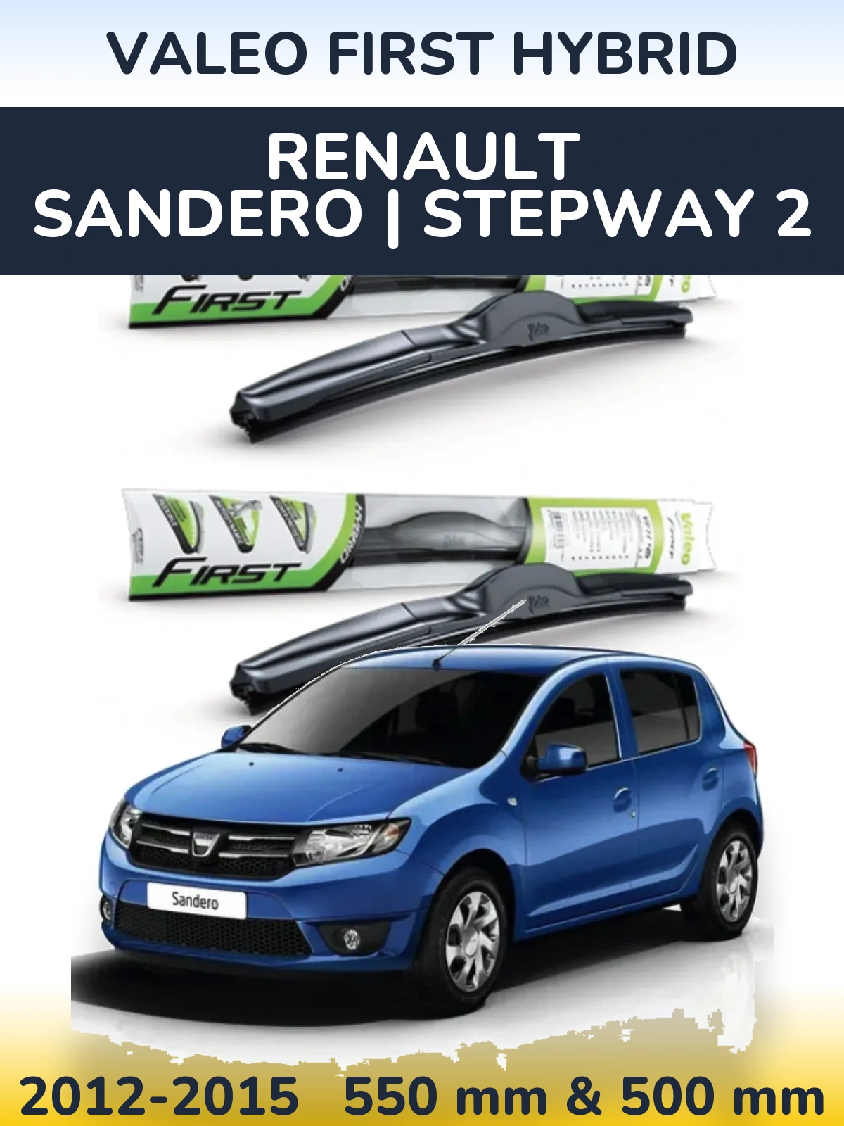 Komplet przednich wycieraczek Valeo First Hybrid 550 & 500 mm do Renault Sandero | Stepway 2 2012-2015