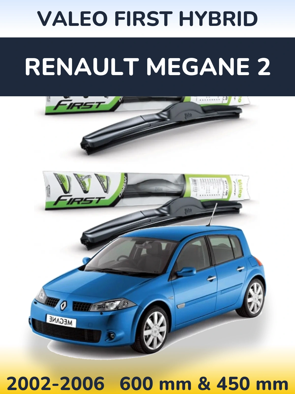 Комплект передних дворников Valeo First Hybrid 600 & 450 мм для Renault Megane 2 2002-2006