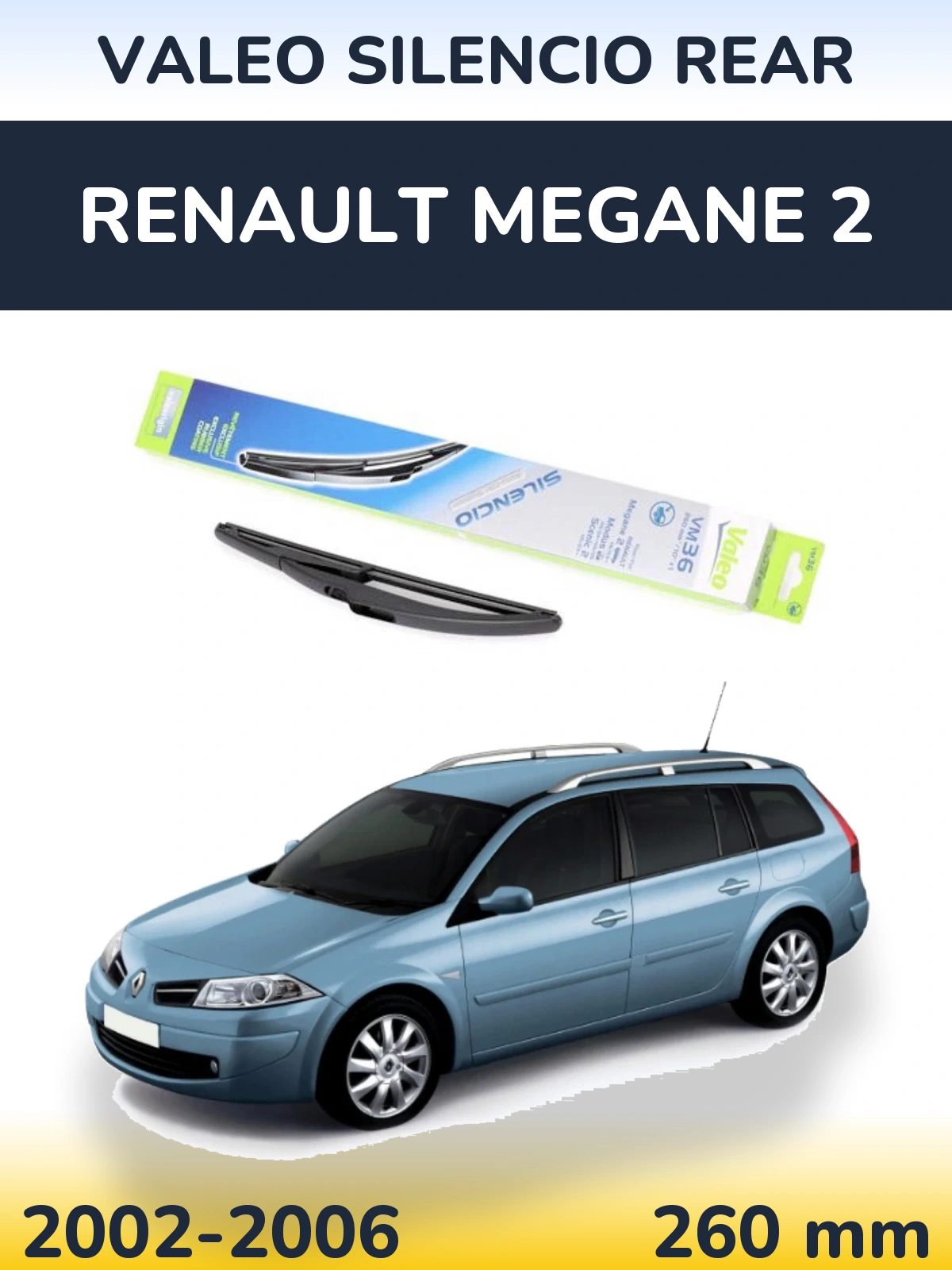 Задня щітка Valeo Silencio Rear 260 мм для Renault Megane 2 2002-2006