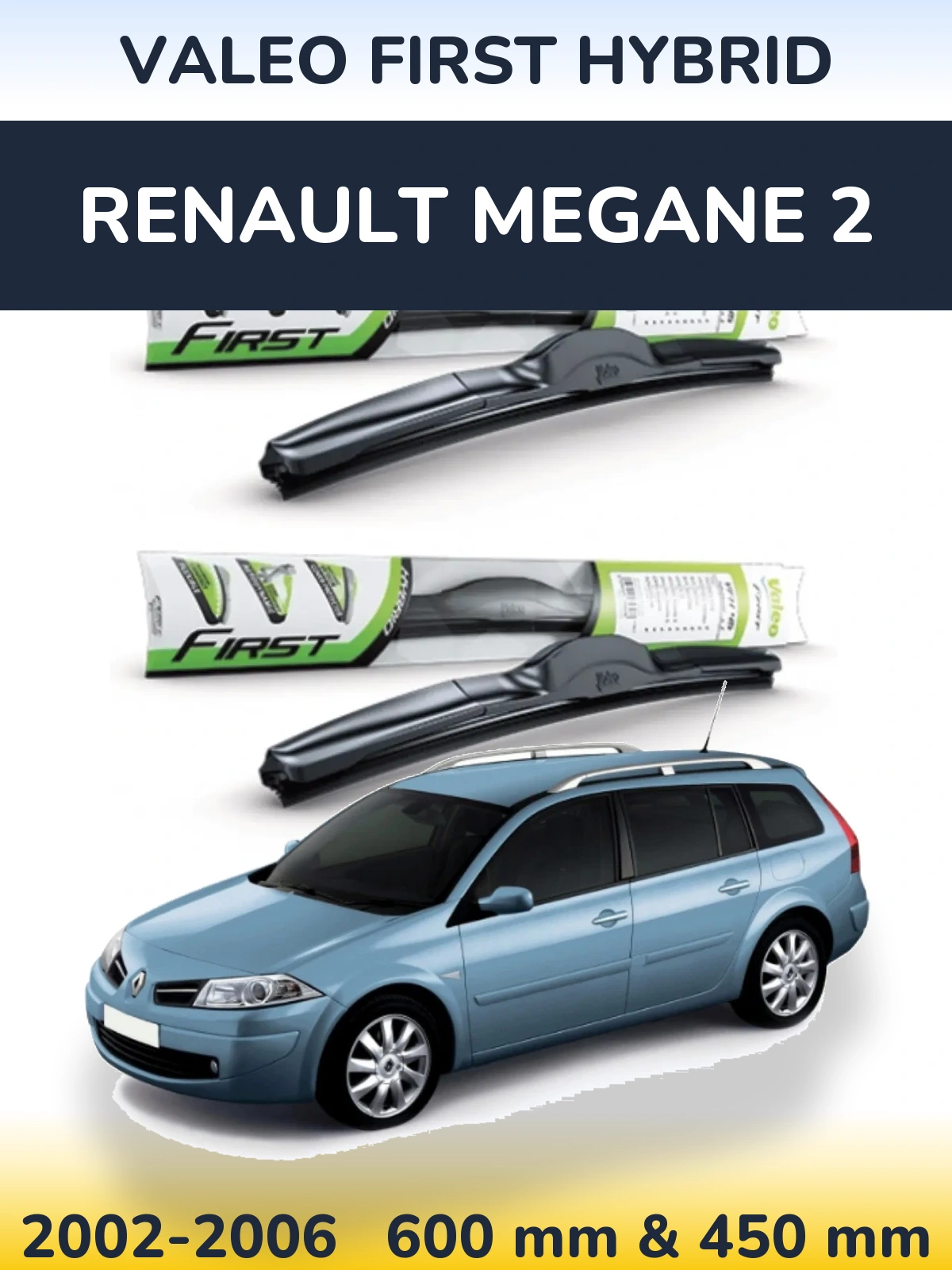 Front wiper blade set Valeo First Hybrid 600 & 450 мм for Renault Megane 2 2002-2006