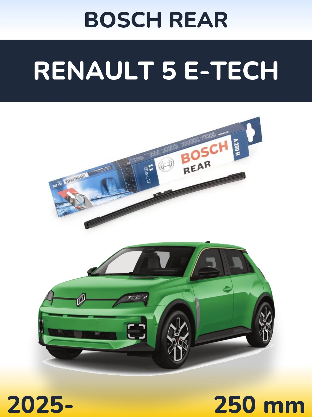 Tylna wycieraczka BOSCH Rear 250 mm do Renault 5 E-Tech 2025-2026
