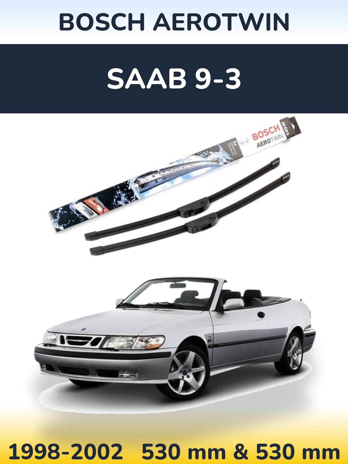 Komplet przednich wycieraczek BOSCH AeroTwin 530 & 530 mm do SAAB 9-3 1998-2002