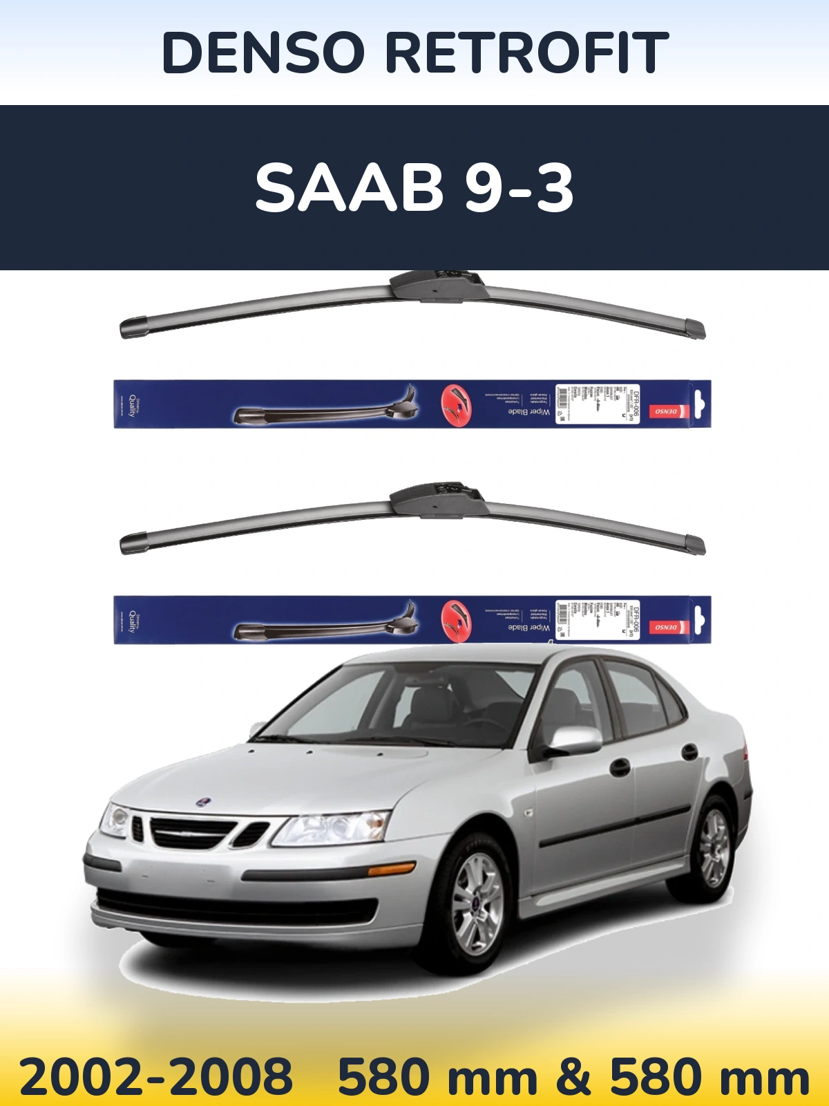 Front wiper blade set Denso Retrofit 580 & 580 mm for SAAB 9-3 2002-2008
