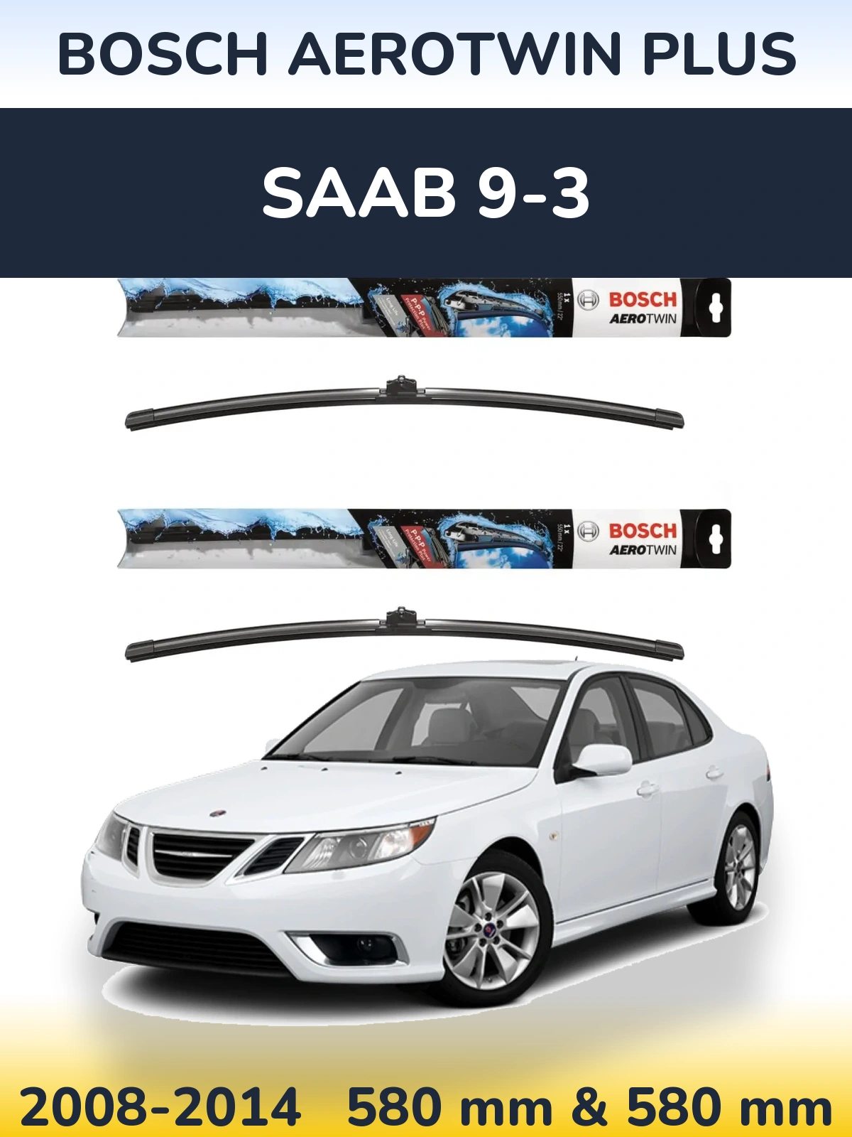 Front wiper blade set BOSCH AeroTwin Plus 580 & 580 mm for SAAB 9-3 2008-2014