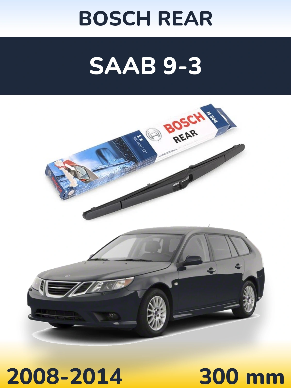 Задня щітка BOSCH Rear 300 мм для SAAB 9-3 2008-2014