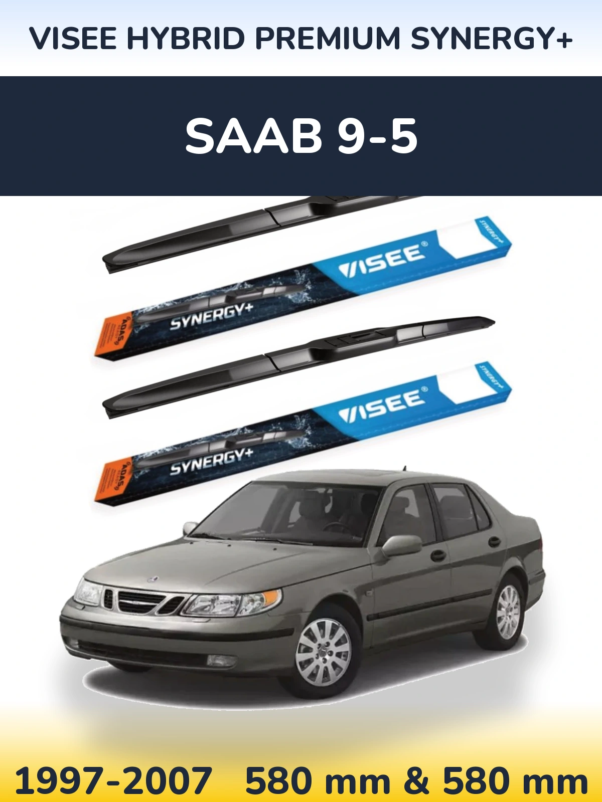 Front wiper blade set VISEE HYBRID PREMIUM SYNERGY+ 580 & 580 мм for SAAB 9-5 1997-2007