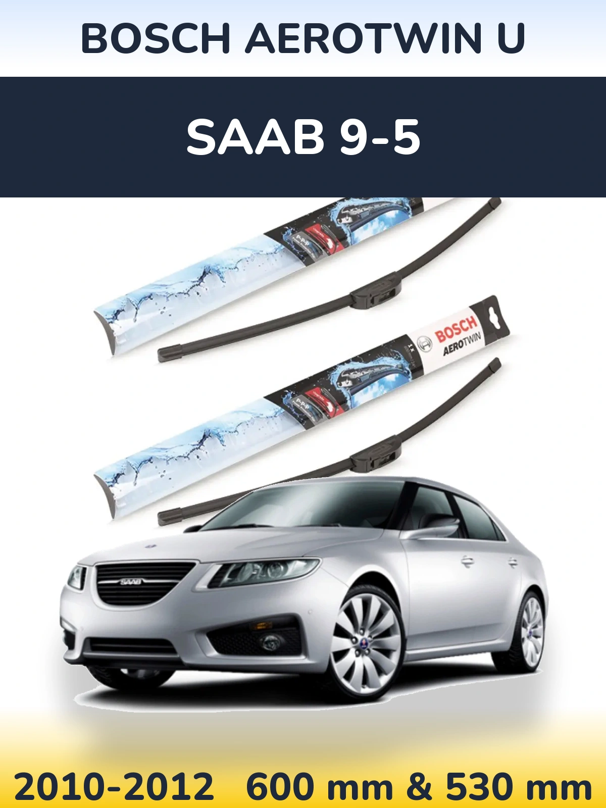 Front wiper blade set BOSCH AeroTwin U 600 & 530 мм for SAAB 9-5 2010-2012