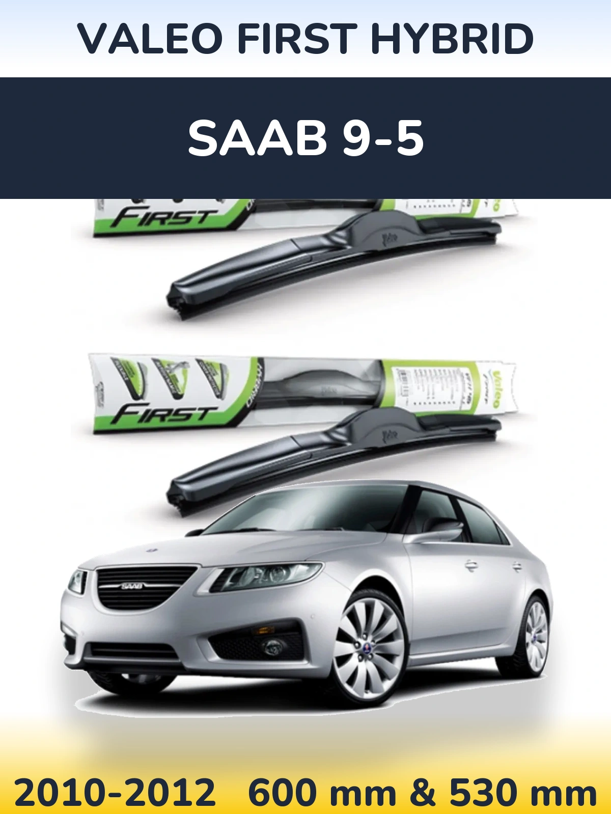 Komplet przednich wycieraczek Valeo First Hybrid 600 & 530 mm do SAAB 9-5 2010-2012