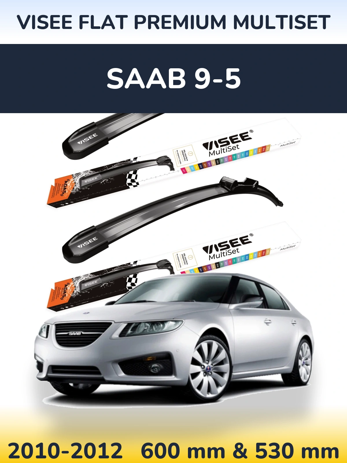 Komplet przednich wycieraczek VISEE FLAT PREMIUM MultiSet 600 & 530 mm do SAAB 9-5 2010-2012