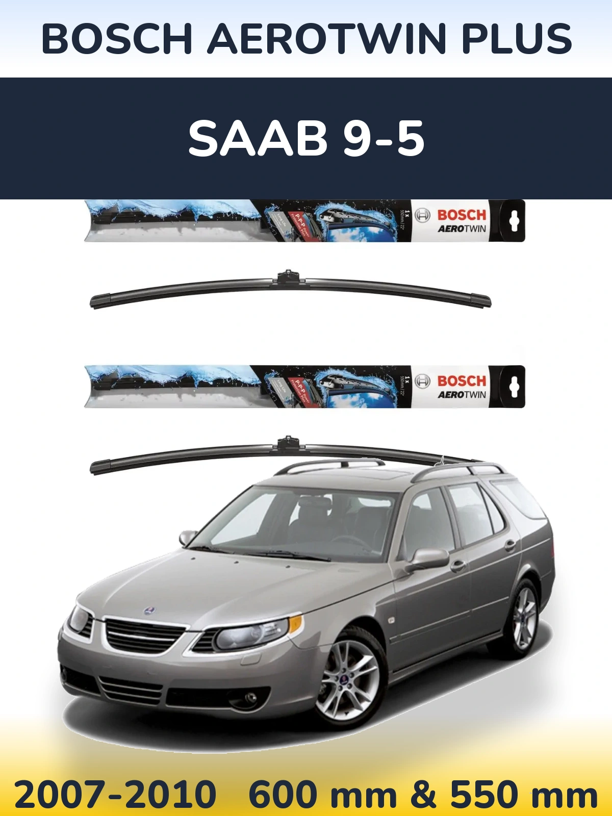 Front wiper blade set BOSCH AeroTwin Plus 600 & 550 mm for SAAB 9-5 2007-2010