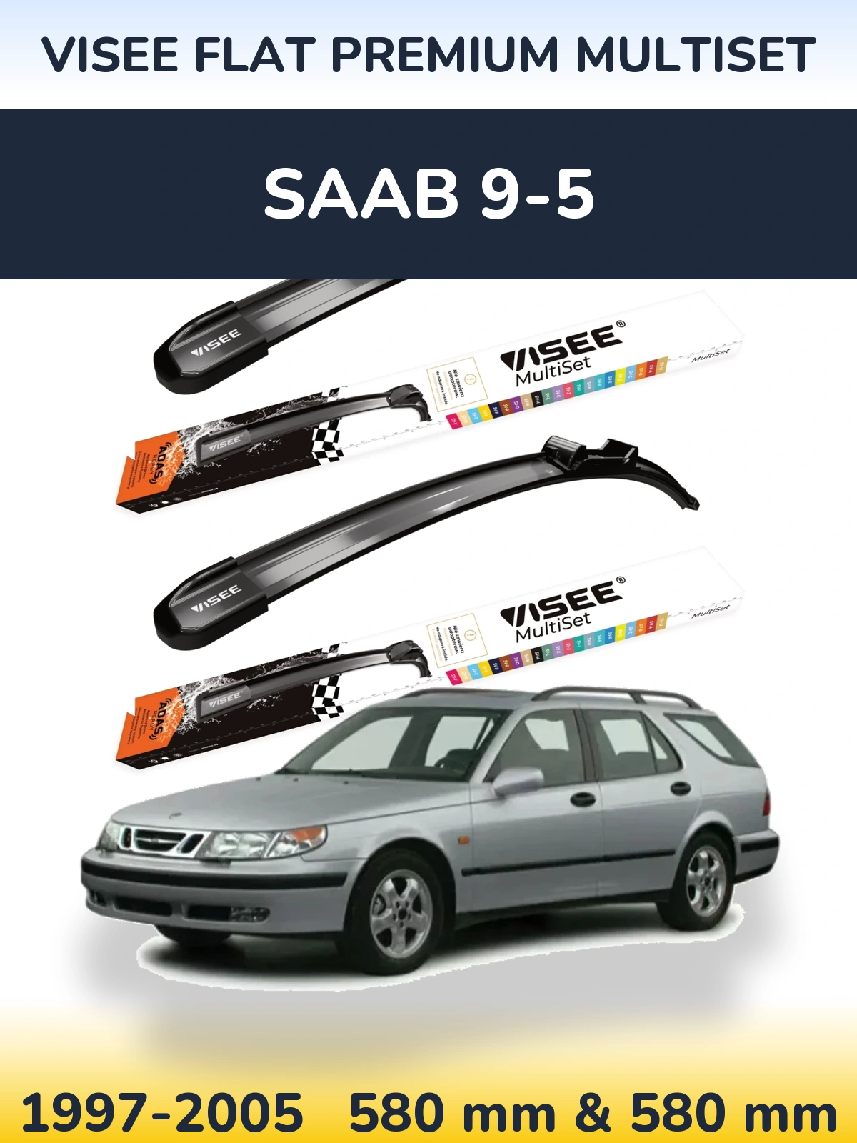 Front wiper blade set VISEE FLAT PREMIUM MultiSet 580 & 580 mm for SAAB 9-5 1997-2005