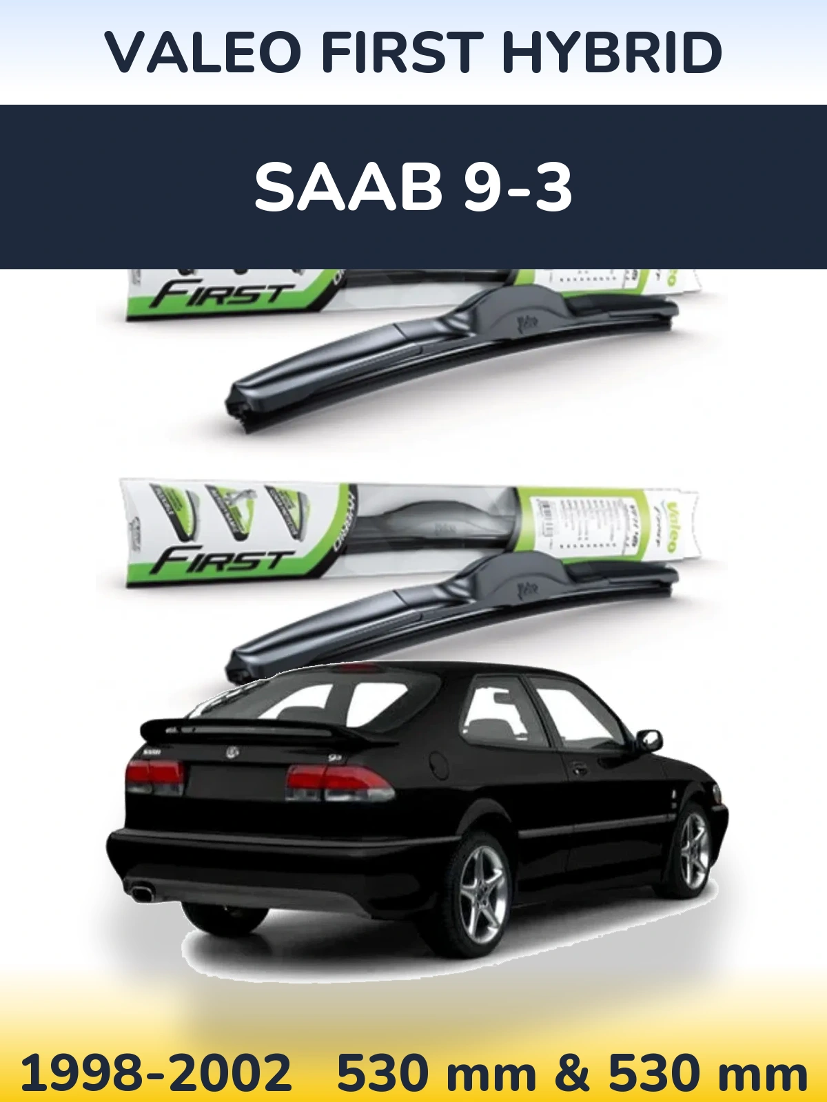 Komplet przednich wycieraczek Valeo First Hybrid 530 & 530 mm do SAAB 9-3 1998-2002