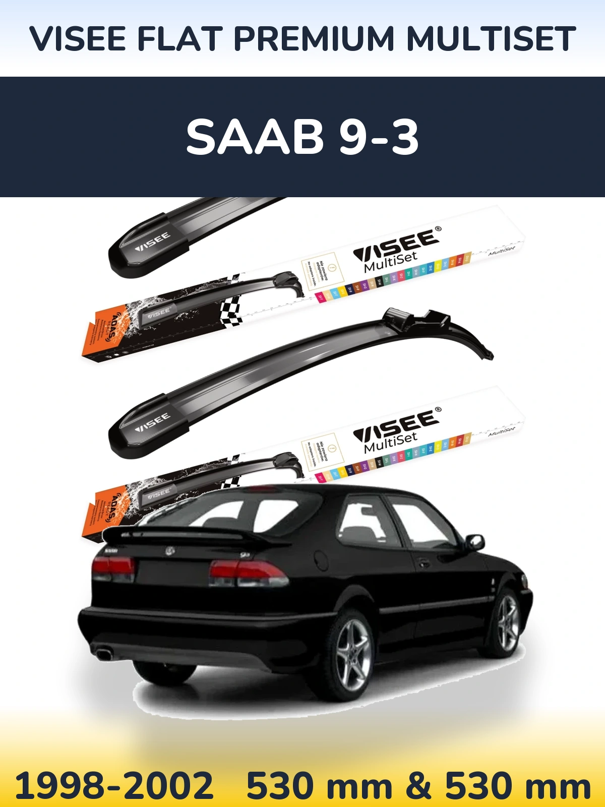 Komplet przednich wycieraczek VISEE FLAT PREMIUM MultiSet 530 & 530 mm do SAAB 9-3 1998-2002