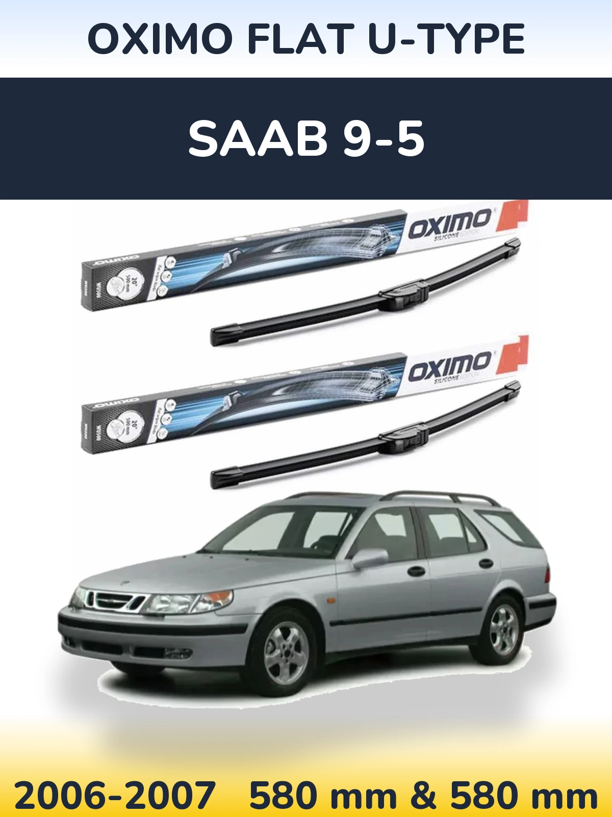 Комплект передніх щіток Oximo Flat U-type 580 & 580 мм для SAAB 9-5 2006-2007