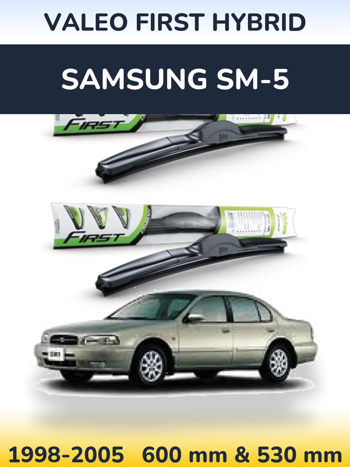 Front wiper blade set Valeo First Hybrid 600 & 530 мм for Samsung SM-5 1998-2005