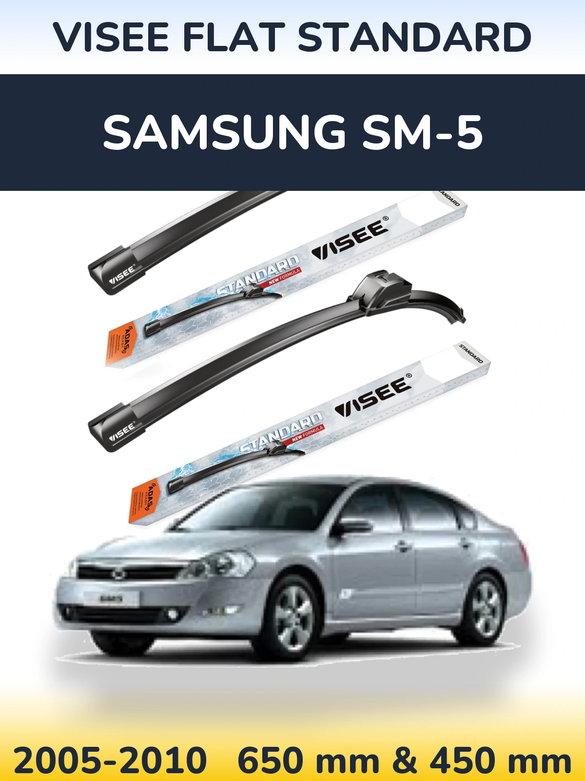 Komplet przednich wycieraczek VISEE FLAT STANDARD 650 & 450 mm do Samsung SM-5 2005-2010