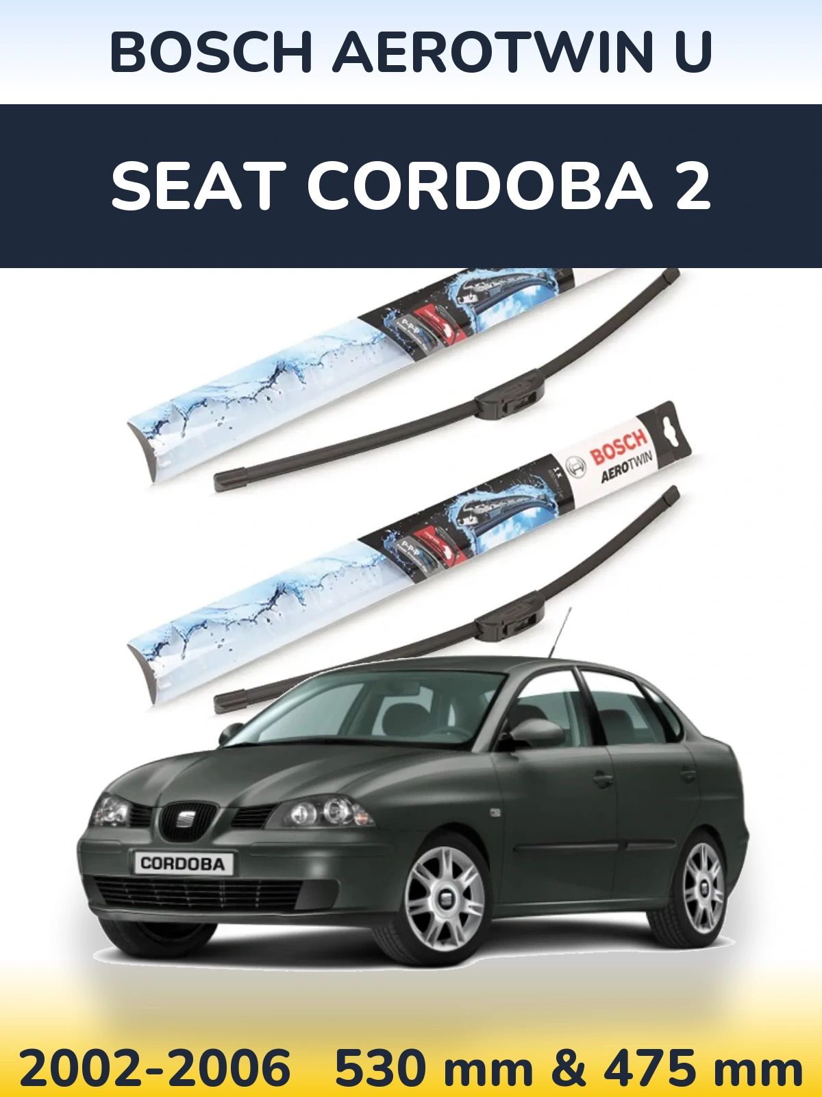 Front wiper blade set BOSCH AeroTwin U 530 & 475 mm for SEAT Cordoba 2 2002-2006