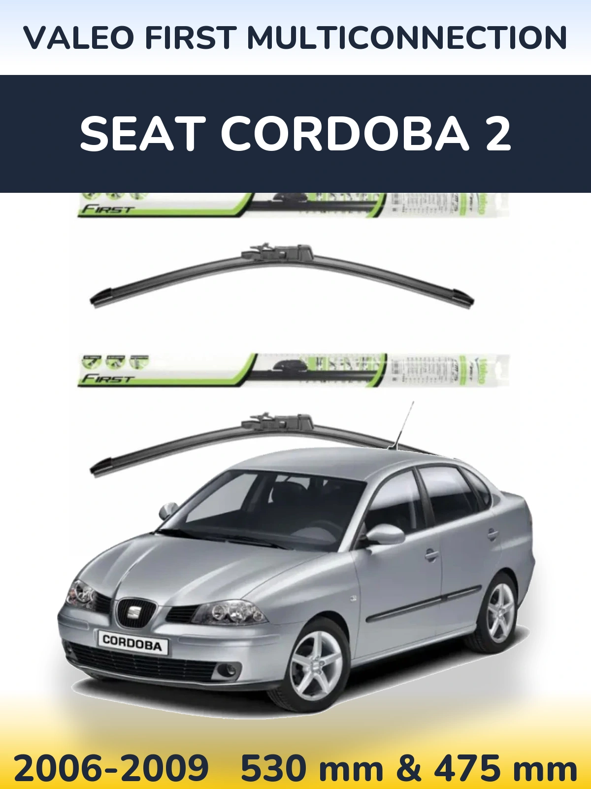 Комплект передніх щіток Valeo First MultiConnection 530 & 475 мм для SEAT Cordoba 2 2006-2009