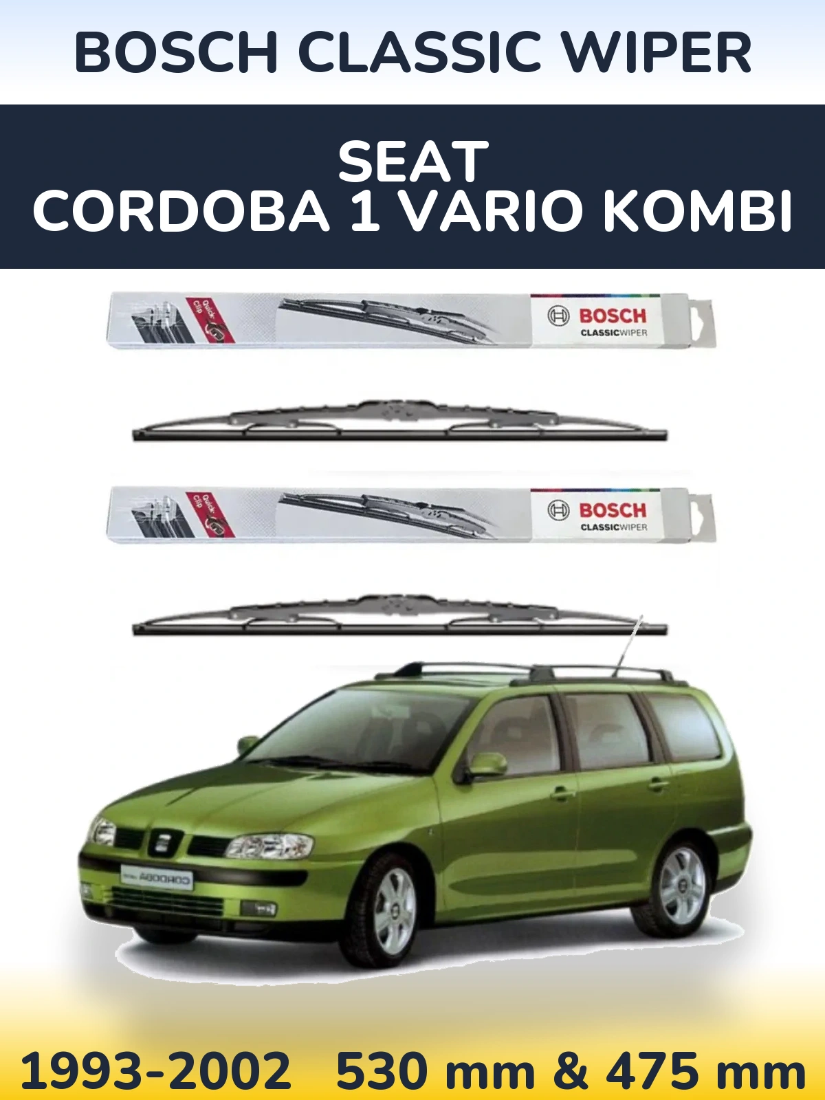 Front wiper blade set BOSCH Classic Wiper 530 & 475 мм for SEAT Cordoba 1 Vario kombi 1993-2002