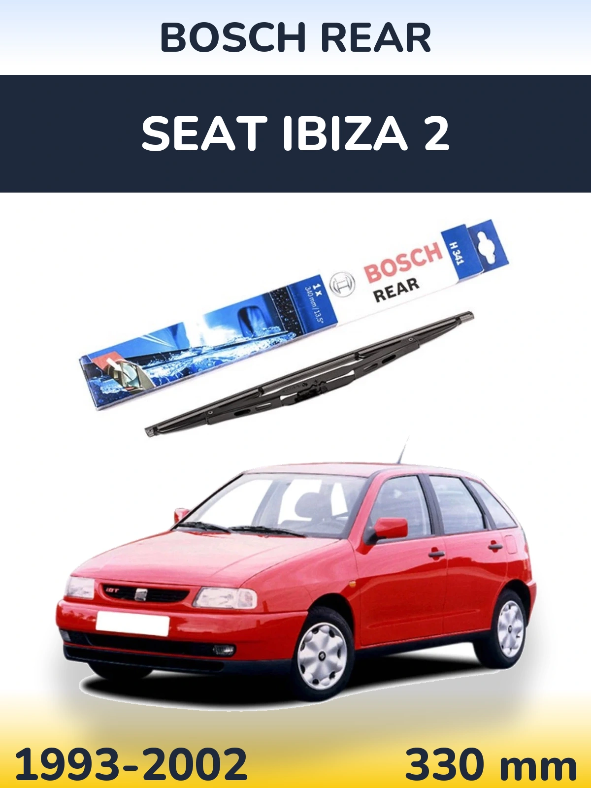 Задня щітка BOSCH Rear 340 мм для SEAT Ibiza 2 1993-2002