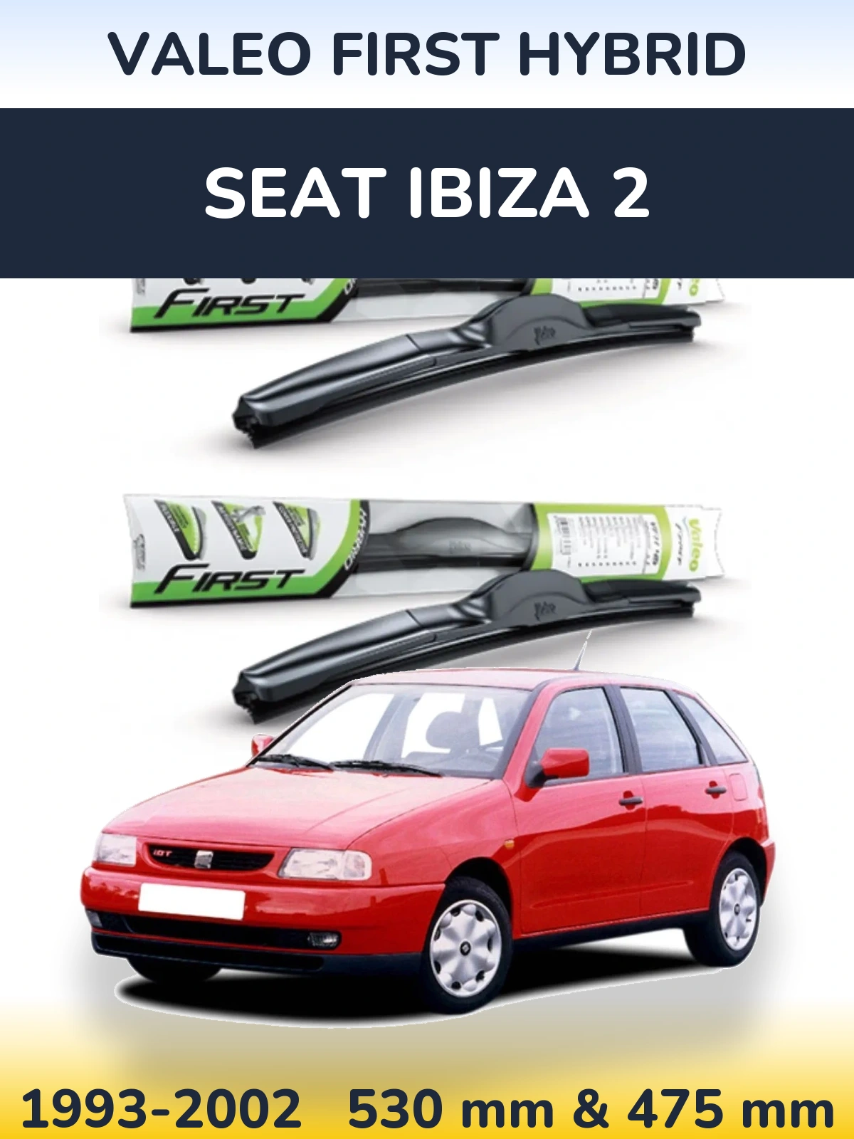 Комплект передних дворников Valeo First Hybrid 530 & 475 мм для SEAT Ibiza 2 1993-2002