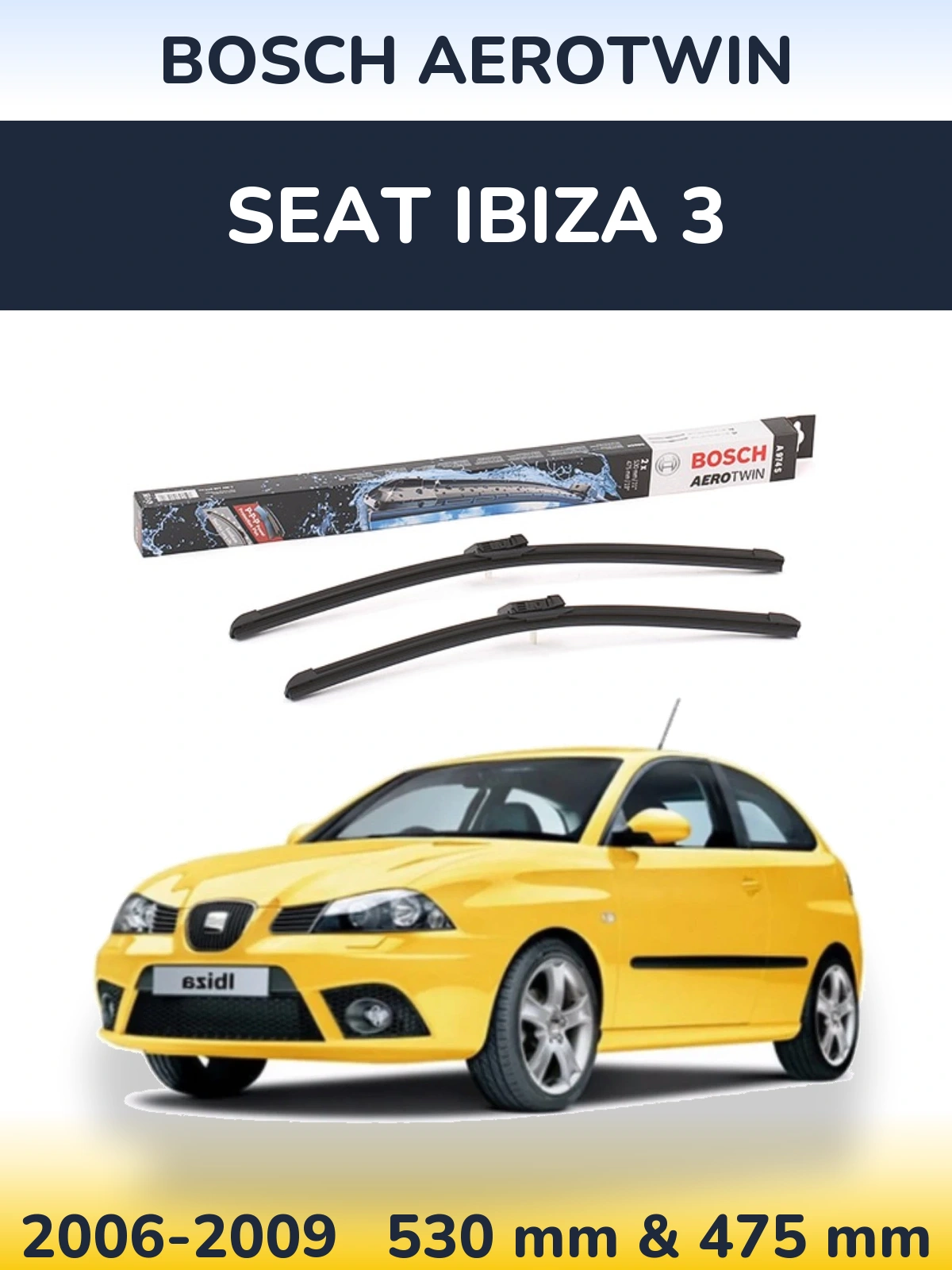 Front wiper blade set BOSCH AeroTwin 530 & 475 мм for SEAT Ibiza 3 2006-2009