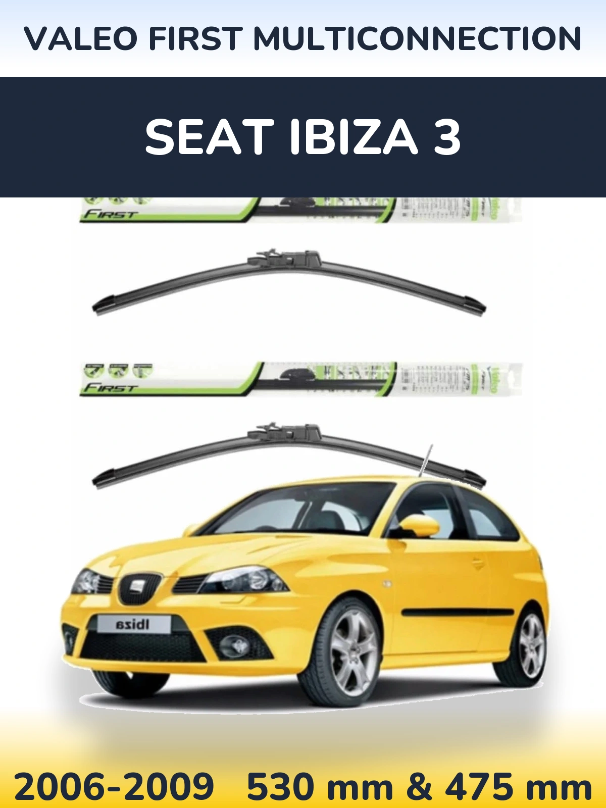 Front wiper blade set Valeo First MultiConnection 530 & 475 mm for SEAT Ibiza 3 2006-2009