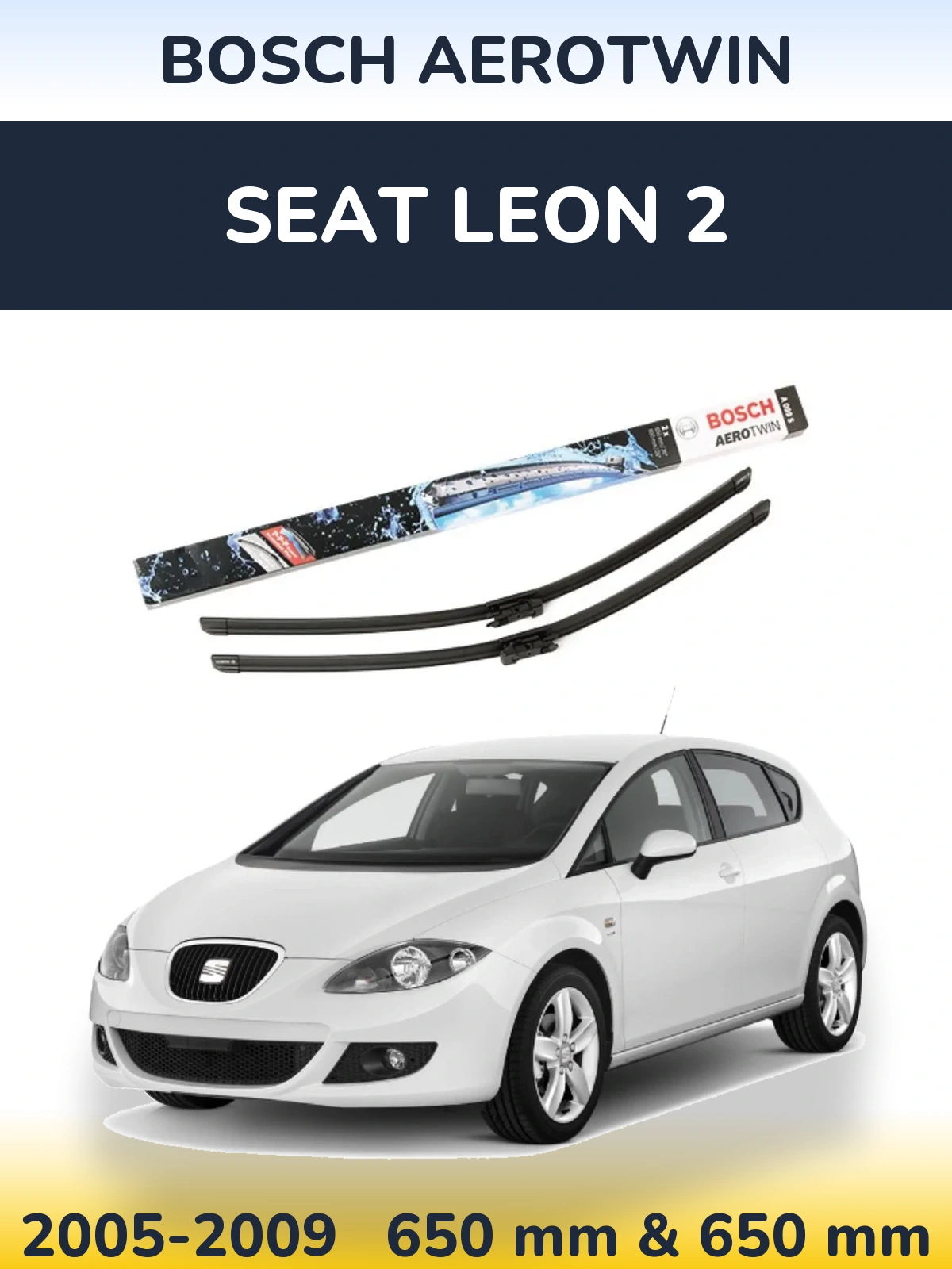 Front wiper blade set BOSCH AeroTwin 650 & 600 mm for SEAT Leon 2 2005-2009